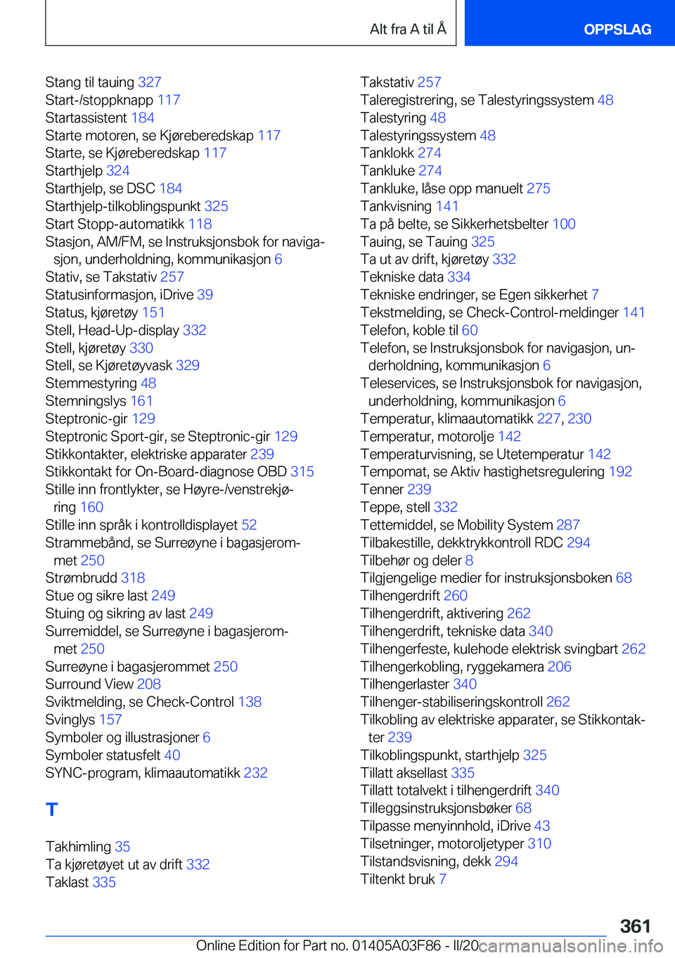 BMW 3 SERIES 2020  InstruksjonsbØker (in Norwegian) �S�t�a�n�g��t�i�l��t�a�u�i�n�g��3�2�7�
�S�t�a�r�t�-�/�s�t�o�p�p�k�n�a�p�p� �1�1�7�
�S�t�a�r�t�a�s�s�i�s�t�e�n�t� �1�8�4�
�S�t�a�r�t�e��m�o�t�o�r�e�n�,��s�e��K�j�