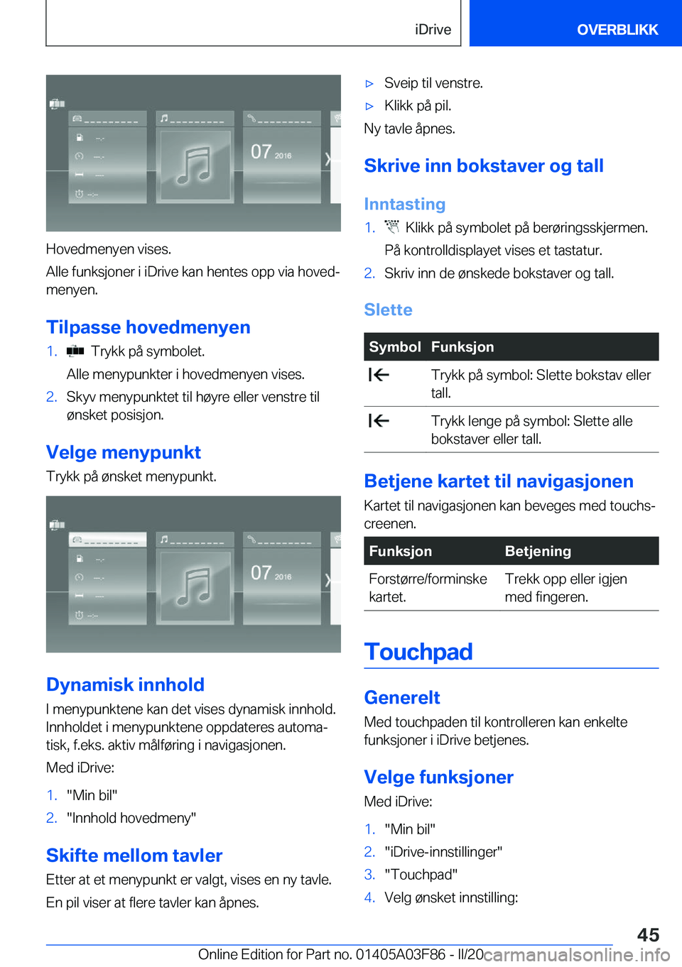 BMW 3 SERIES 2020  InstruksjonsbØker (in Norwegian) �H�o�v�e�d�m�e�n�y�e�n��v�i�s�e�s�.
�A�l�l�e��f�u�n�k�s�j�o�n�e�r��i��i�D�r�i�v�e��k�a�n��h�e�n�t�e�s��o�p�p��v�i�a��h�o�v�e�dj
�m�e�n�y�e�n�.
�T�i�l�p�a�s�s�e��h�o�v�e�d�m�e�n�y�e�n
�1�.�