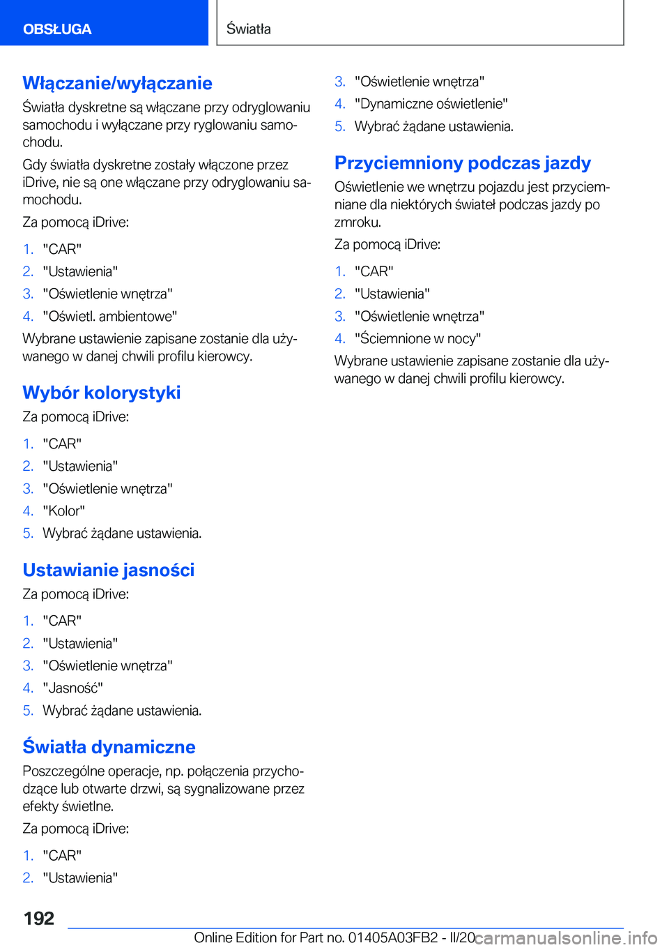 BMW 3 SERIES 2020  Instrukcja obsługi (in Polish) �W�ł�ą�c�z�a�n�i�e�/�w�y�ł�ą�c�z�a�n�i�e
�w�i�a�t�ł�a��d�y�s�k�r�e�t�n�e��s�