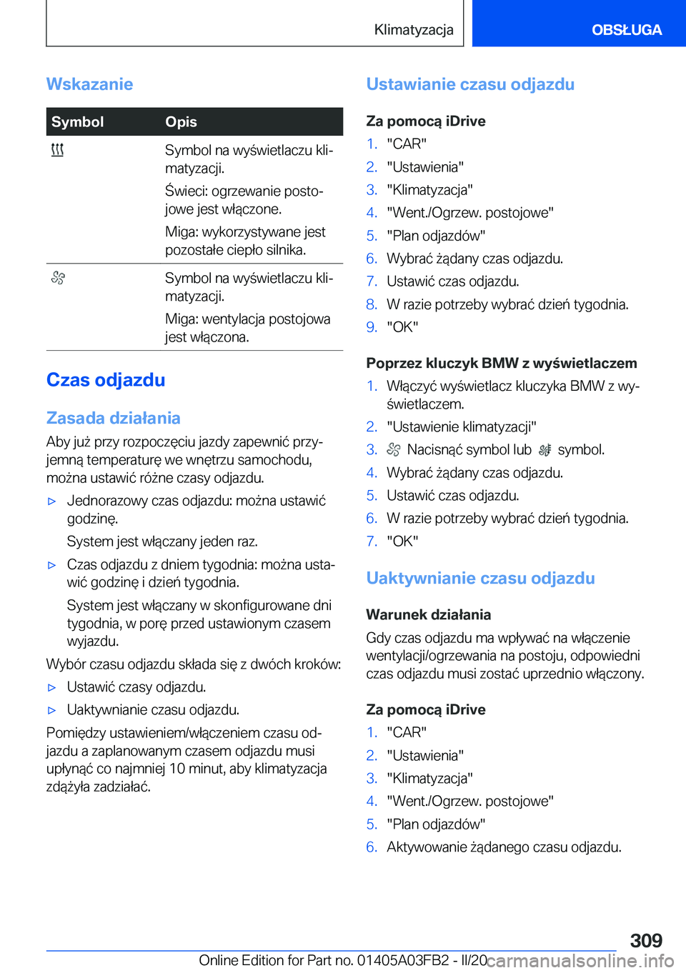 BMW 3 SERIES 2020  Instrukcja obsługi (in Polish) �W�s�k�a�z�a�n�i�e�S�y�m�b�o�l�O�p�i�s��S�y�m�b�o�l��n�a��w�y�w�i�e�t�l�a�c�z�u��k�l�ij
�m�a�t�y�z�a�c�j�i�.
�w�i�e�c�i�:��o�g�r�z�e�w�a�n�i�e��p�o�s�t�oj
�j�o�w�e��j�e�s�t��w�ł�
