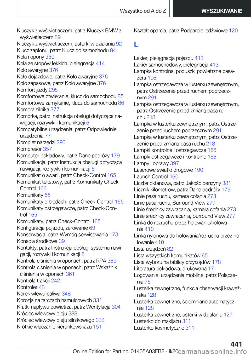 BMW 3 SERIES 2020  Instrukcja obsługi (in Polish) �K�l�u�c�z�y�k��z��w�y�w�i�e�t�l�a�c�z�e�m�,��p�a�t�r�z��K�l�u�c�z�y�k��B�M�W��z�w�y�w�i�e�t�l�a�c�z�e�m� �8�9�
�K�l�u�c�z�y�k��z��w�y�w�i�e�t�l�a�c�z�e�m�,��u�s�t�e�r�k�i��w��d�z�i