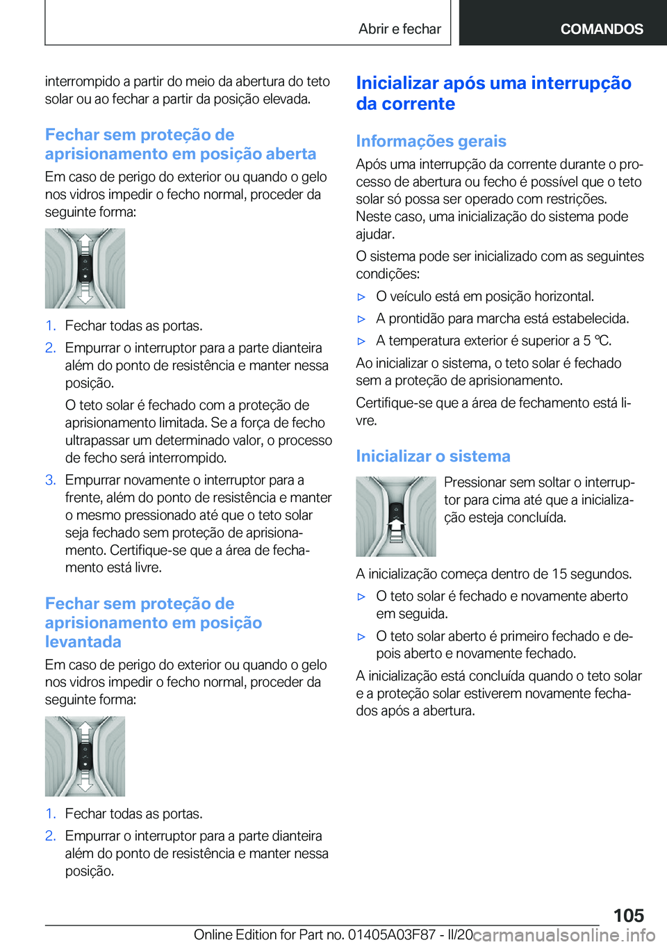 BMW 3 SERIES 2020  Manual do condutor (in Portuguese) �i�n�t�e�r�r�o�m�p�i�d�o��a��p�a�r�t�i�r��d�o��m�e�i�o��d�a��a�b�e�r�t�u�r�a��d�o��t�e�t�o
�s�o�l�a�r��o�u��a�o��f�e�c�h�a�r��a��p�a�r�t�i�r��d�a��p�o�s�i�