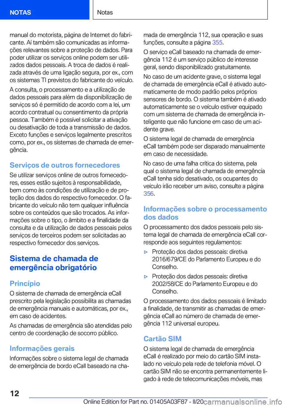 BMW 3 SERIES 2020  Manual do condutor (in Portuguese) �m�a�n�u�a�l��d�o��m�o�t�o�r�i�s�t�a�,��p�á�g�i�n�a��d�e��I�n�t�e�r�n�e�t��d�o��f�a�b�r�iª�c�a�n�t�e�.��A�