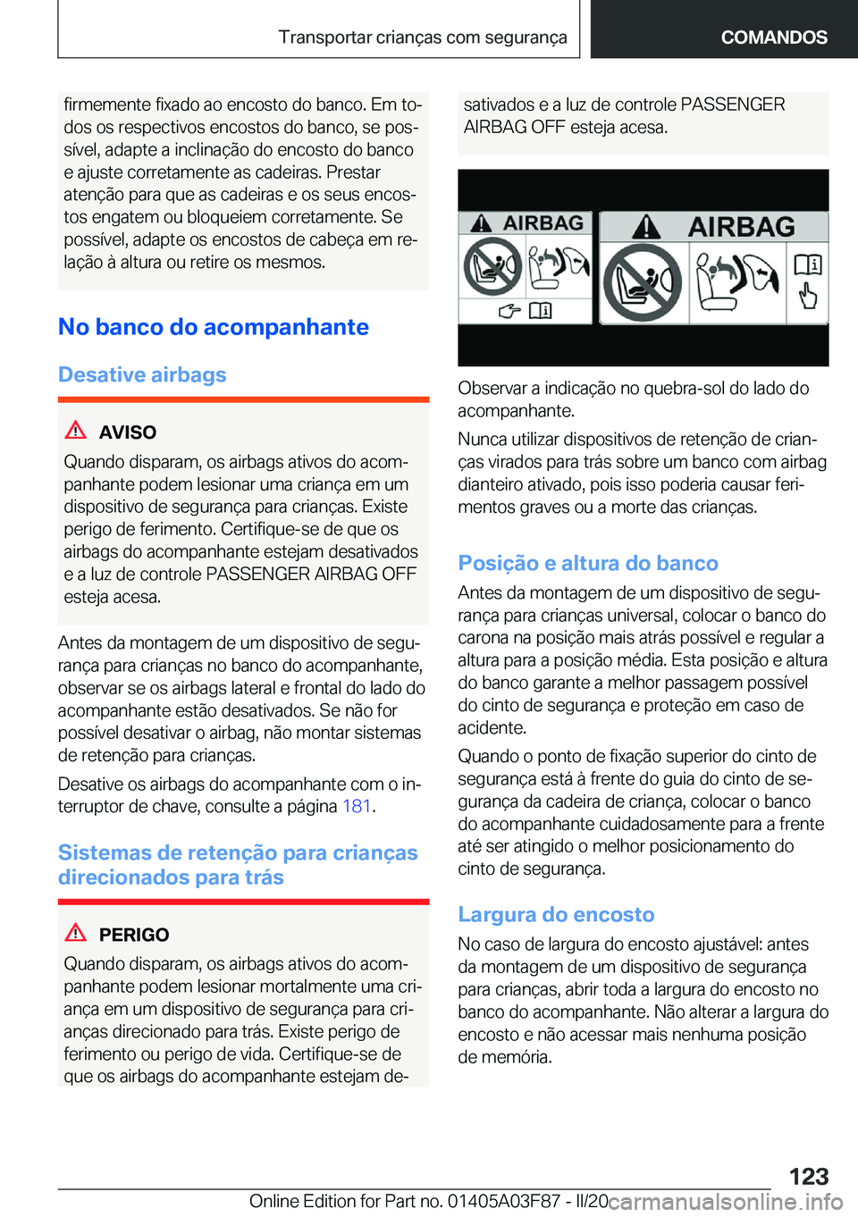 BMW 3 SERIES 2020  Manual do condutor (in Portuguese) �f�i�r�m�e�m�e�n�t�e��f�i�x�a�d�o��a�o��e�n�c�o�s�t�o��d�o��b�a�n�c�o�.��E�m��t�oª�d�o�s��o�s��r�e�s�p�e�c�t�i�v�o�s��e�n�c�o�s�t�o�s��d�o��b�a�n�c�o�,��s�e��p�o�sª
�s�