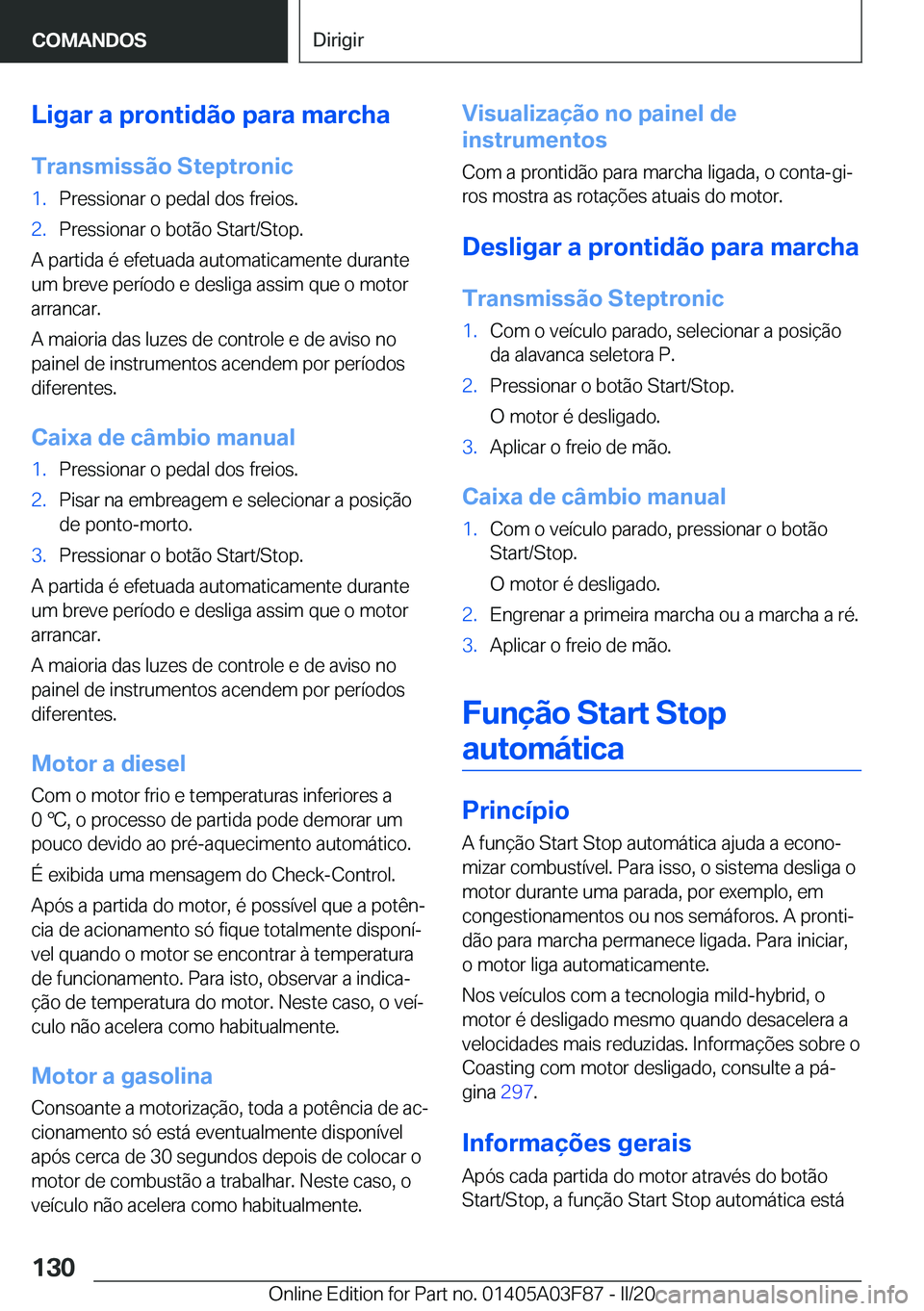 BMW 3 SERIES 2020  Manual do condutor (in Portuguese) �L�i�g�a�r��a��p�r�o�n�t�i�d�ã�o��p�a�r�a��m�a�r�c�h�a�T�r�a�n�s�m�i�s�s�ã�o��S�t�e�p�t�r�o�n�i�c�1�.�P�r�e�s�s�i�o�n�a�r��o��p�e�d�a�l��d�o�s��f�r�e�i�o�s�.�2�.�P�r�e�s�s�i�o�n�a�r��o��b