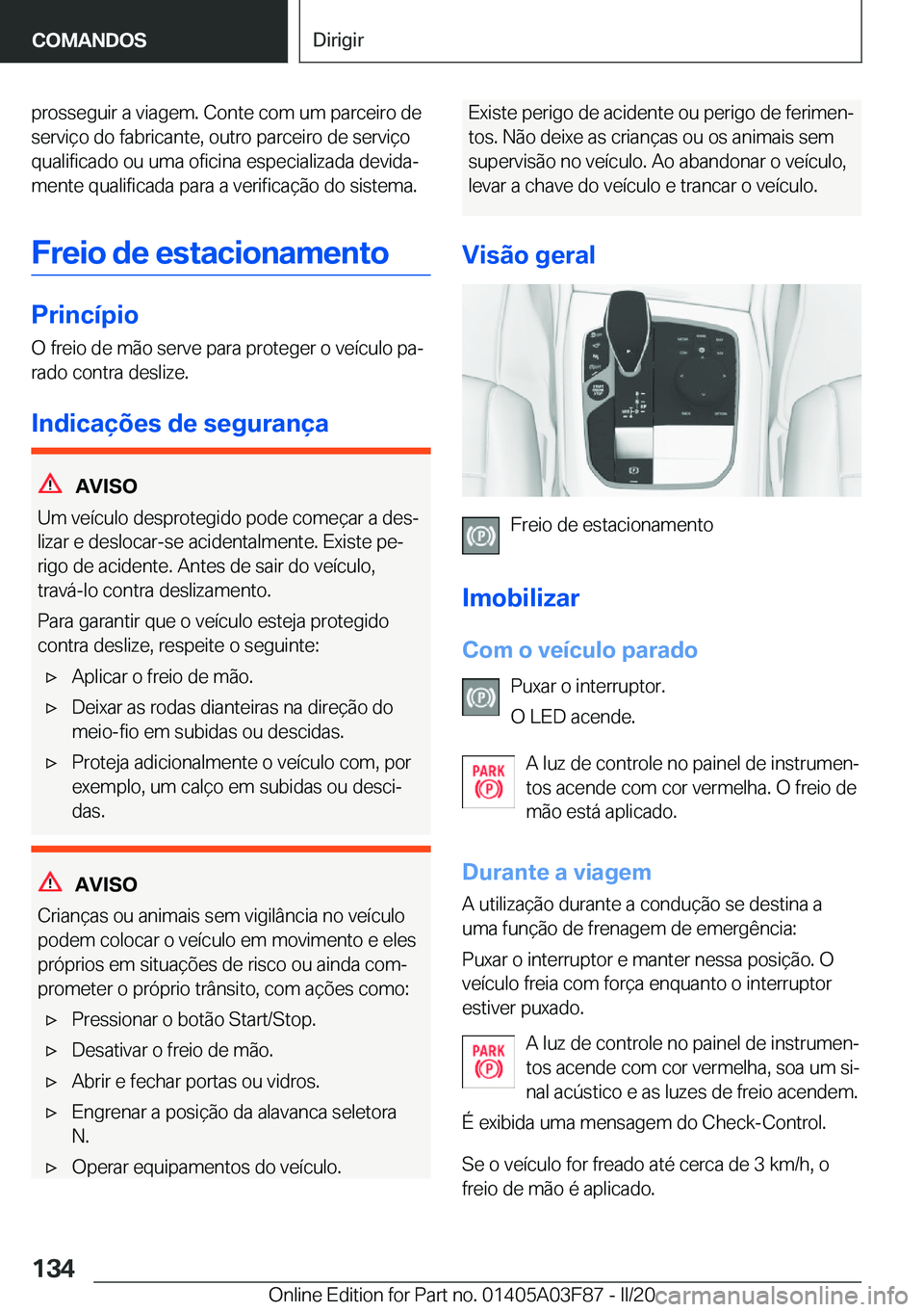 BMW 3 SERIES 2020  Manual do condutor (in Portuguese) �p�r�o�s�s�e�g�u�i�r��a��v�i�a�g�e�m�.��C�o�n�t�e��c�o�m��u�m��p�a�r�c�e�i�r�o��d�e
�s�e�r�v�i�