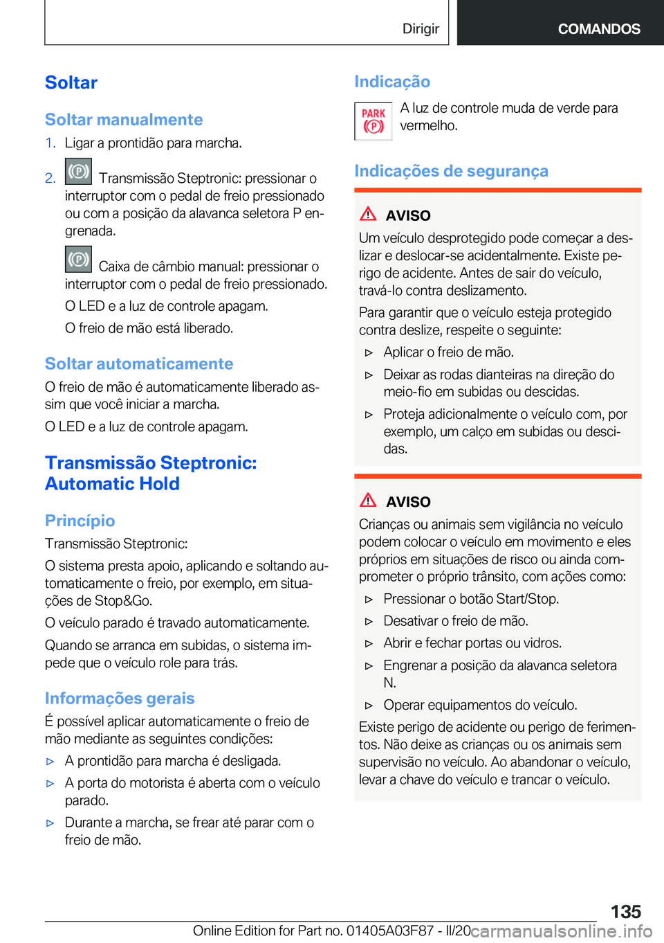 BMW 3 SERIES 2020  Manual do condutor (in Portuguese) �S�o�l�t�a�r�S�o�l�t�a�r��m�a�n�u�a�l�m�e�n�t�e�1�.�L�i�g�a�r��a��p�r�o�n�t�i�d�ã�o��p�a�r�a��m�a�r�c�h�a�.�2�.���T�r�a�n�s�m�i�s�s�ã�o��S�t�e�p�t�r�o�n�i�c�:��p�r�e�s�s�i�o�n�a�r��o
�i�n�