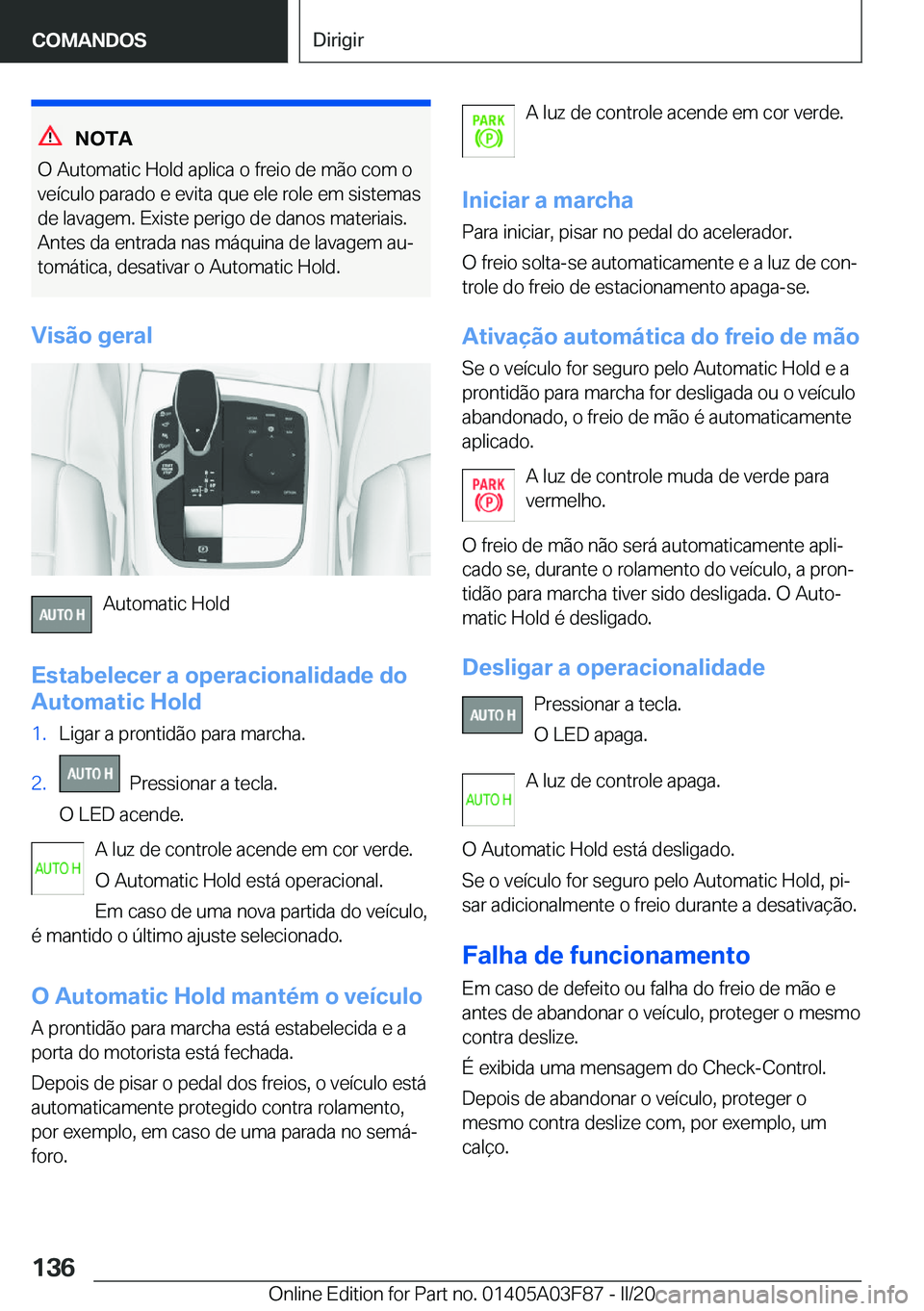 BMW 3 SERIES 2020  Manual do condutor (in Portuguese) �N�O�T�A
�O��A�u�t�o�m�a�t�i�c��H�o�l�d��a�p�l�i�c�a��o��f�r�e�i�o��d�e��m�ã�o��c�o�m��o
�v�e�