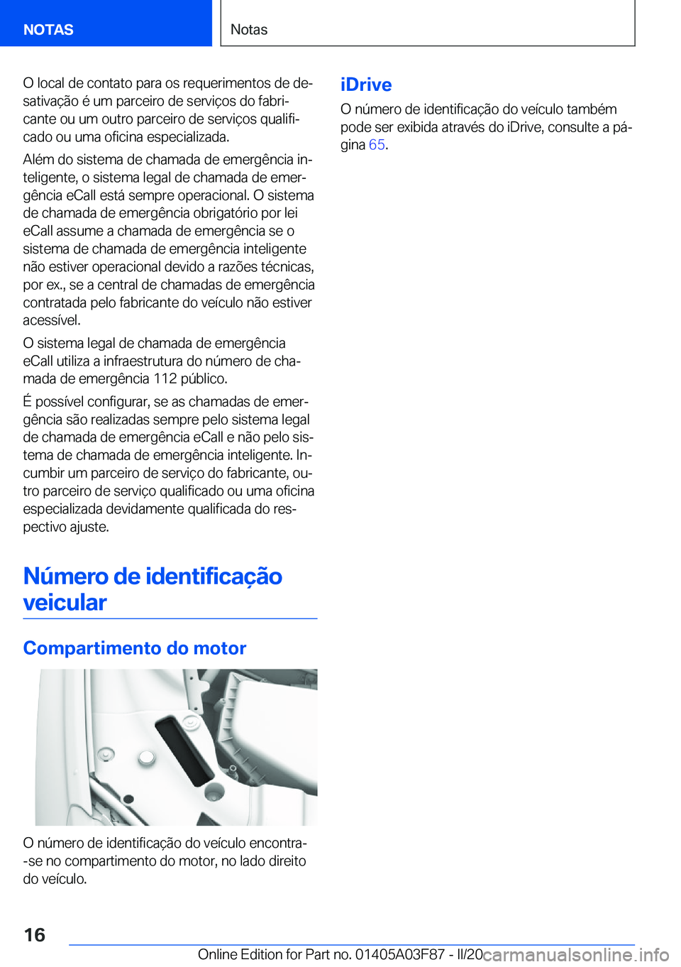 BMW 3 SERIES 2020  Manual do condutor (in Portuguese) �O��l�o�c�a�l��d�e��c�o�n�t�a�t�o��p�a�r�a��o�s��r�e�q�u�e�r�i�m�e�n�t�o�s��d�e��d�eª�s�a�t�i�v�a�