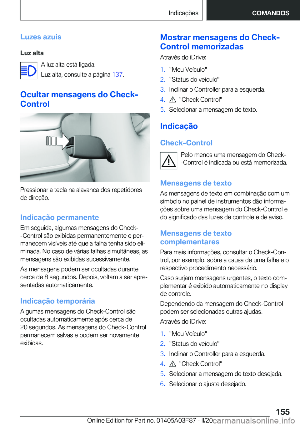 BMW 3 SERIES 2020  Manual do condutor (in Portuguese) �L�u�z�e�s��a�z�u�i�s
�L�u�z��a�l�t�a �A��l�u�z��a�l�t�a��e�s�t�á��l�i�g�a�d�a�.
�L�u�z��a�l�t�a�,��c�o�n�s�u�l�t�e��a��p�á�g�i�n�a� �1�3�7�.
�O�c�u�l�t�a�r��m�e�n�s�a�g�e�n�s��d�o��C�