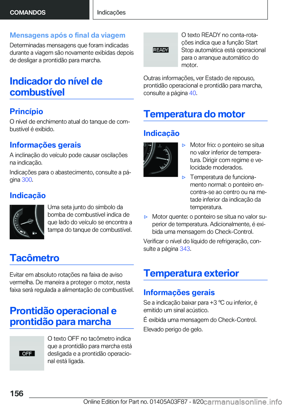 BMW 3 SERIES 2020  Manual do condutor (in Portuguese) �M�e�n�s�a�g�e�n�s��a�p�ó�s��o��f�i�n�a�l��d�a��v�i�a�g�e�m
�D�e�t�e�r�m�i�n�a�d�a�s��m�e�n�s�a�g�e�n�s��q�u�e��f�o�r�a�m��i�n�d�i�c�a�d�a�s �d�u�r�a�n�t�e��a��v�i�a�g�e�m��s�ã�o��n�o�v