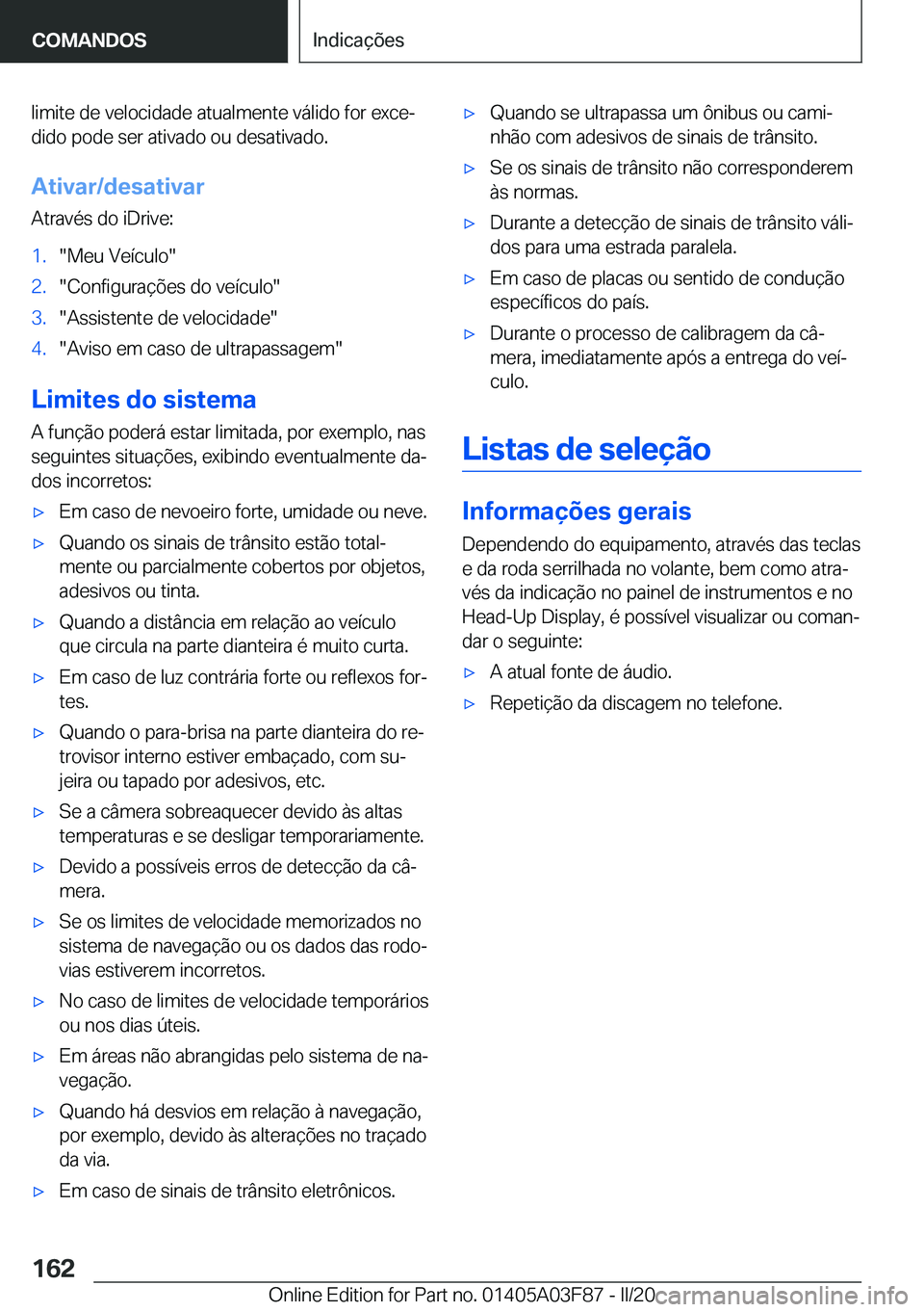 BMW 3 SERIES 2020  Manual do condutor (in Portuguese) �l�i�m�i�t�e��d�e��v�e�l�o�c�i�d�a�d�e��a�t�u�a�l�m�e�n�t�e��v�á�l�i�d�o��f�o�r��e�x�c�eª�d�i�d�o��p�o�d�e��s�e�r��a�t�i�v�a�d�o��o�u��d�e�s�a�t�i�v�a�d�o�.
�A�t�i�v�a�r�/�d�e�s�a�t�i�v�