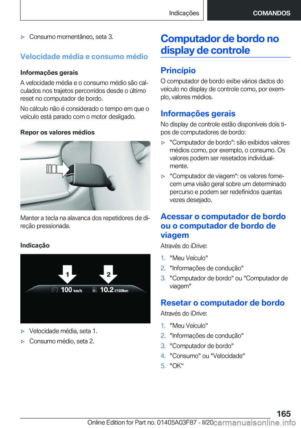 BMW 3 SERIES 2020  Manual do condutor (in Portuguese) 'x�C�o�n�s�u�m�o��m�o�m�e�n�t�â�n�e�o�,��s�e�t�a��3�.
�V�e�l�o�c�i�d�a�d�e��m�é�d�i�a��e��c�o�n�s�u�m�o��m�é�d�i�o�I�n�f�o�r�m�a�