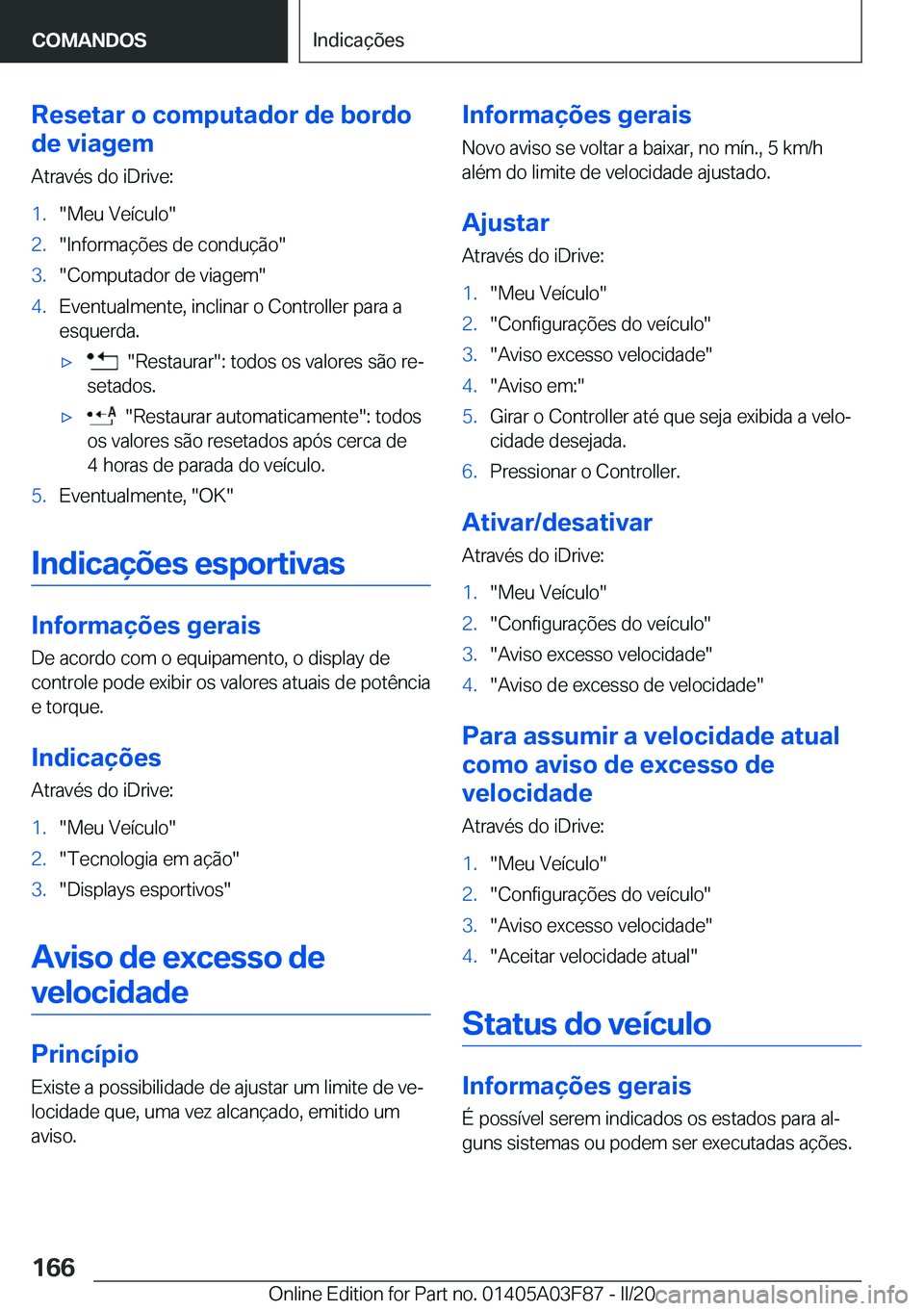 BMW 3 SERIES 2020  Manual do condutor (in Portuguese) �R�e�s�e�t�a�r��o��c�o�m�p�u�t�a�d�o�r��d�e��b�o�r�d�o
�d�e��v�i�a�g�e�m
�A�t�r�a�v�é�s��d�o��i�D�r�i�v�e�:�1�.��M�e�u��V�e�
