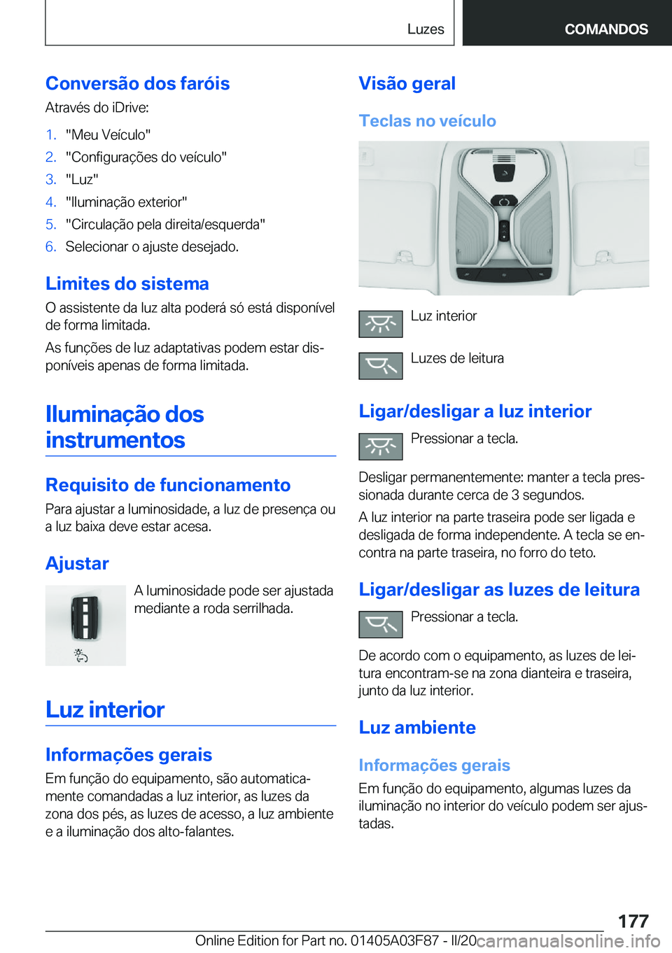 BMW 3 SERIES 2020  Manual do condutor (in Portuguese) �C�o�n�v�e�r�s�ã�o��d�o�s��f�a�r�ó�i�s
�A�t�r�a�v�é�s��d�o��i�D�r�i�v�e�:�1�.��M�e�u��V�e�