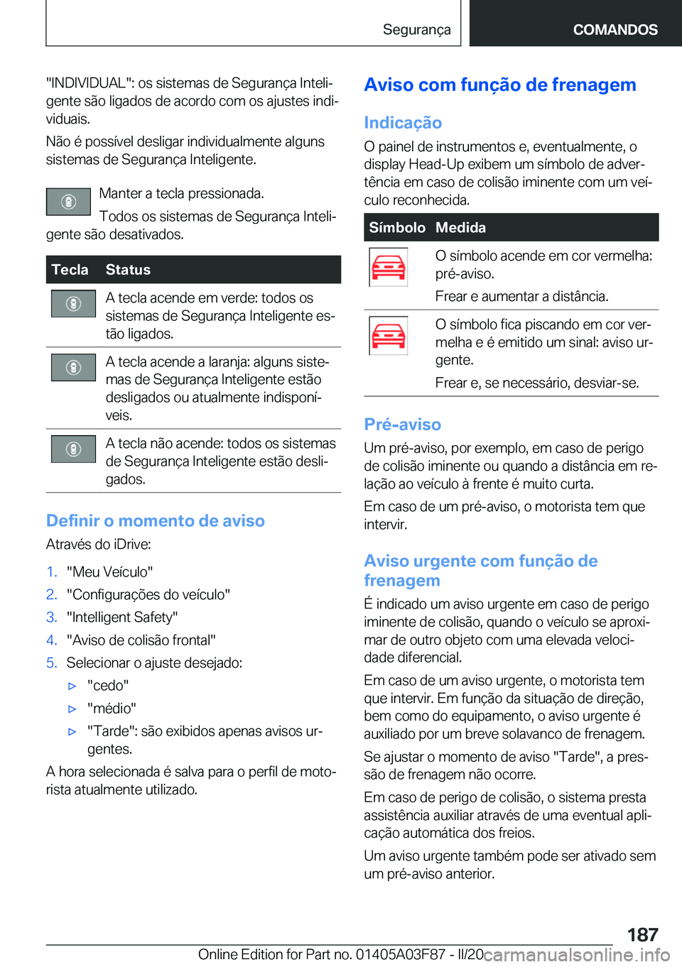 BMW 3 SERIES 2020  Manual do condutor (in Portuguese) ��I�N�D�I�V�I�D�U�A�L��:��o�s��s�i�s�t�e�m�a�s��d�e��S�e�g�u�r�a�n�