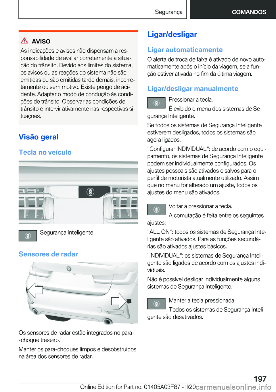 BMW 3 SERIES 2020  Manual do condutor (in Portuguese) �A�V�I�S�O
�A�s��i�n�d�i�c�a�