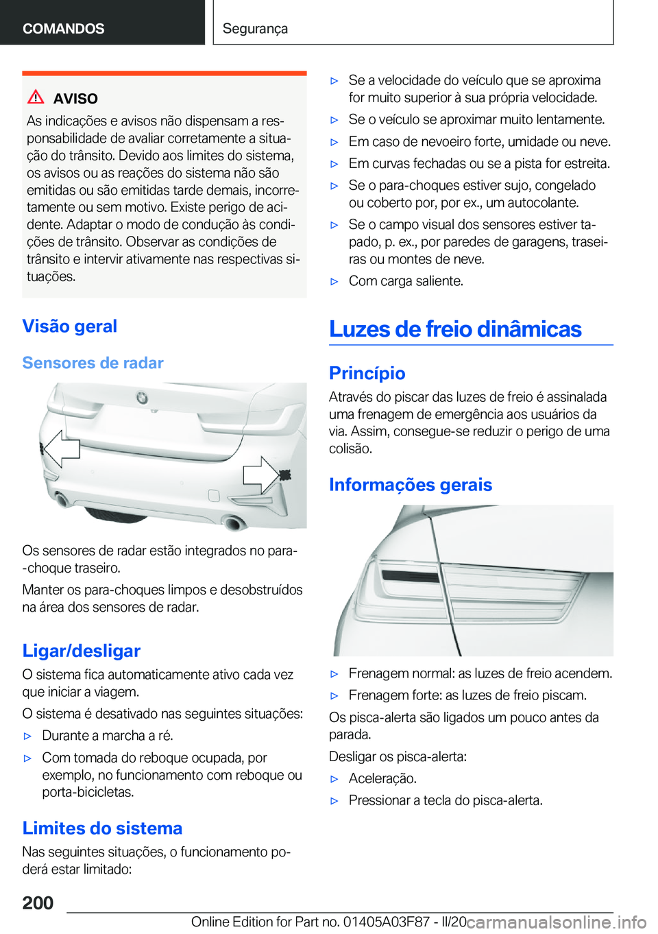 BMW 3 SERIES 2020  Manual do condutor (in Portuguese) �A�V�I�S�O
�A�s��i�n�d�i�c�a�