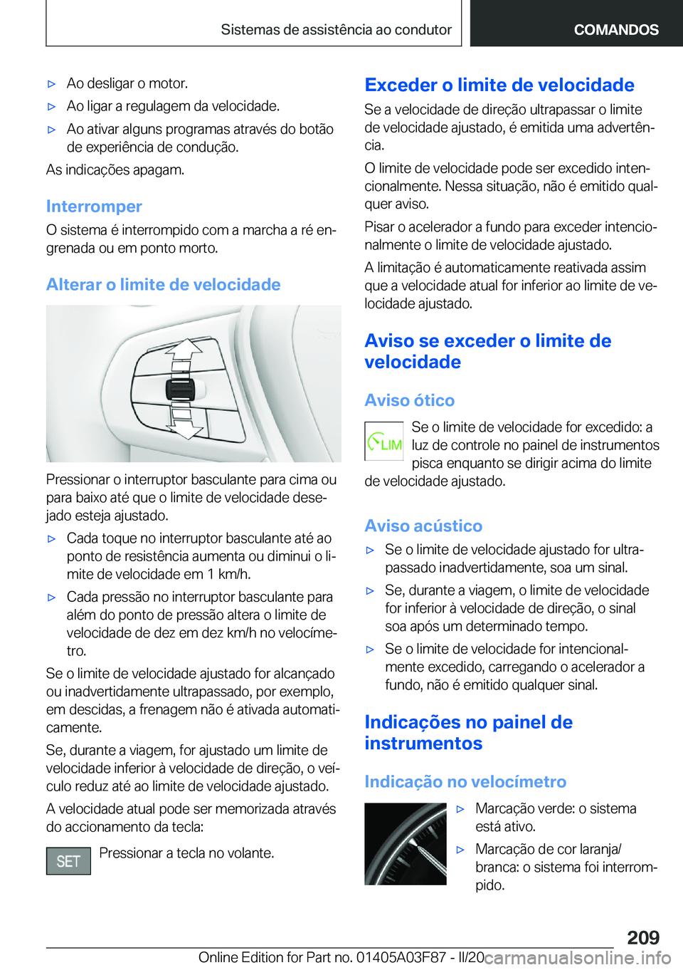 BMW 3 SERIES 2020  Manual do condutor (in Portuguese) 'x�A�o��d�e�s�l�i�g�a�r��o��m�o�t�o�r�.'x�A�o��l�i�g�a�r��a��r�e�g�u�l�a�g�e�m��d�a��v�e�l�o�c�i�d�a�d�e�.'x�A�o��a�t�i�v�a�r��a�l�g�u�n�s��p�r�o�g�r�a�m�a�s��a�t�r�a�v�é�s��
