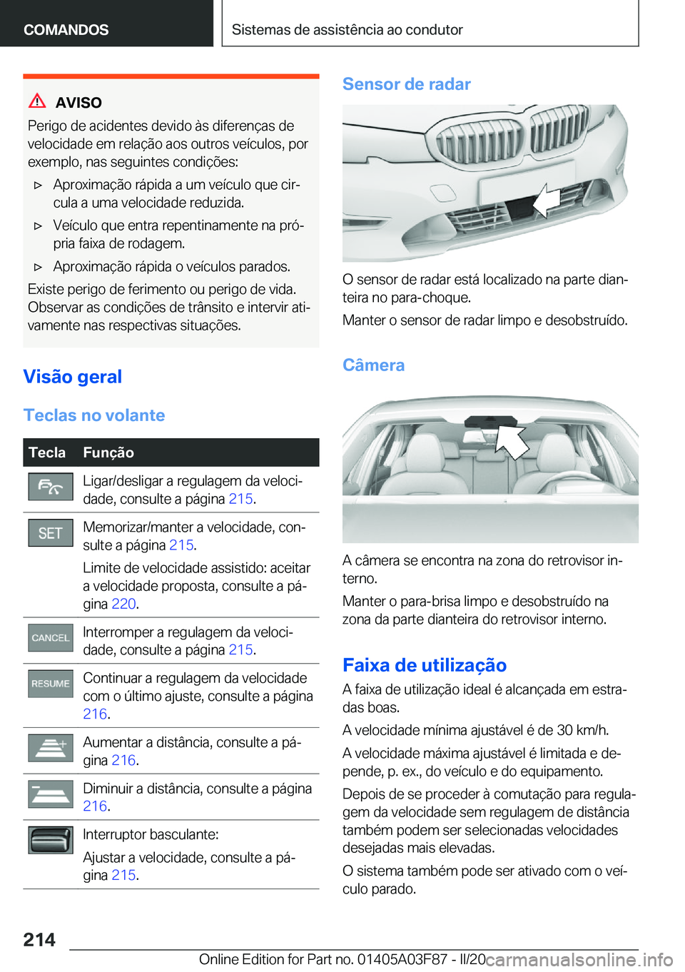 BMW 3 SERIES 2020  Manual do condutor (in Portuguese) �A�V�I�S�O
�P�e�r�i�g�o��d�e��a�c�i�d�e�n�t�e�s��d�e�v�i�d�o��à�s��d�i�f�e�r�e�n�