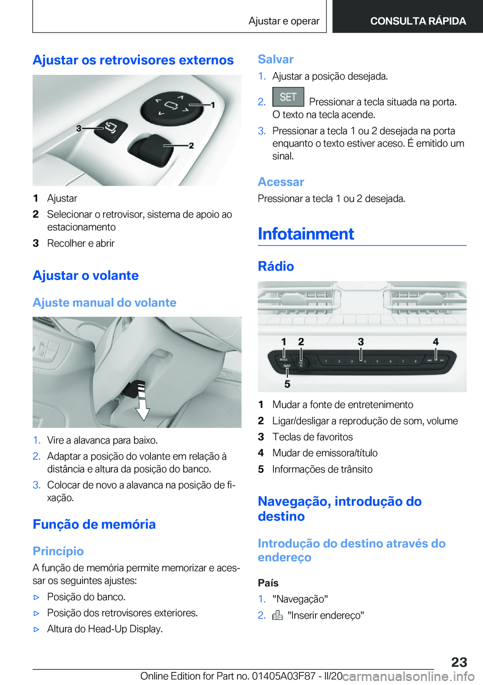 BMW 3 SERIES 2020  Manual do condutor (in Portuguese) �A�j�u�s�t�a�r��o�s��r�e�t�r�o�v�i�s�o�r�e�s��e�x�t�e�r�n�o�s�1�A�j�u�s�t�a�r�2�S�e�l�e�c�i�o�n�a�r��o��r�e�t�r�o�v�i�s�o�r�,��s�i�s�t�e�m�a��d�e��a�p�o�i�o��a�o�e�s�t�a�c�i�o�n�a�m�e�n�t�o�3