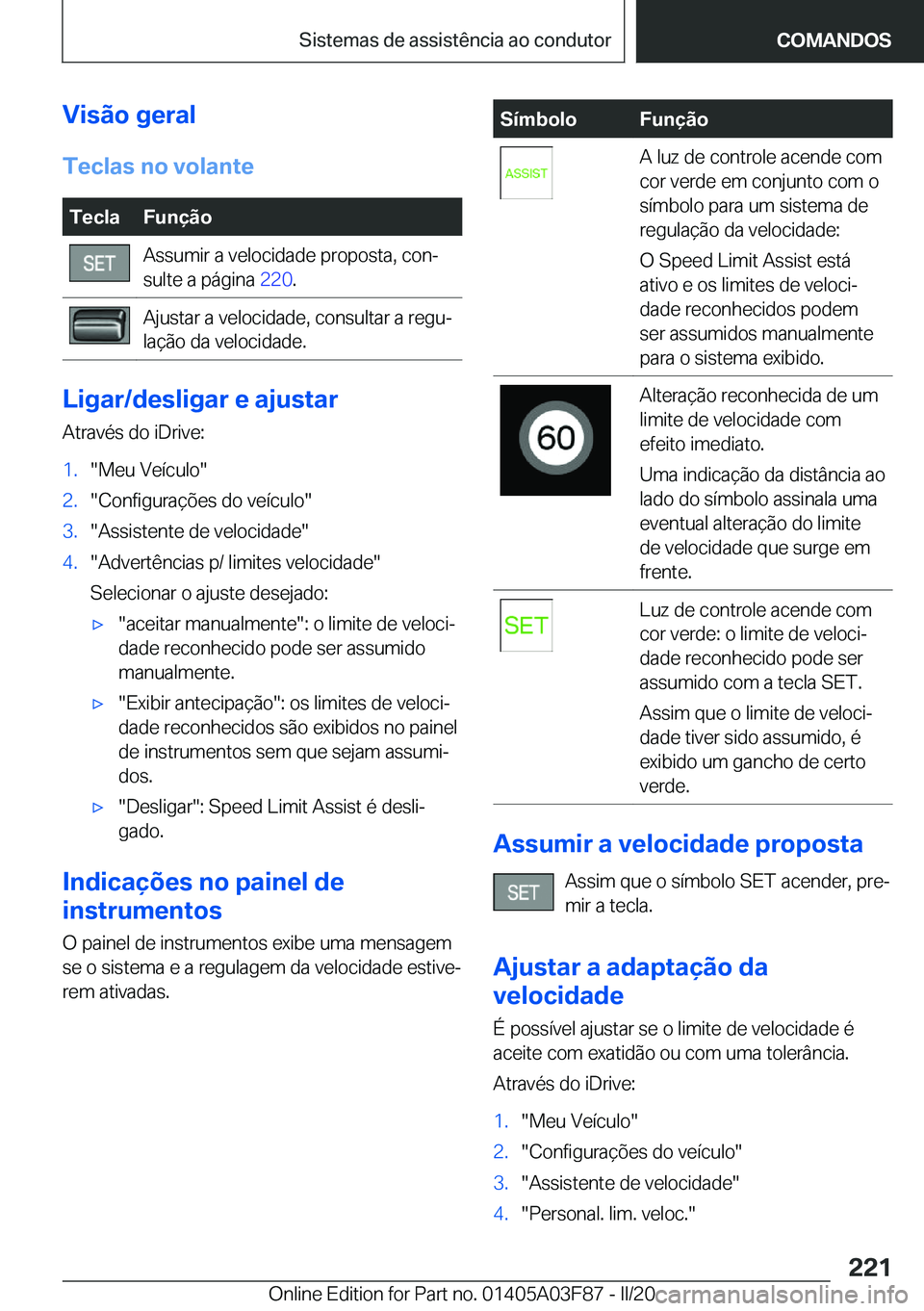 BMW 3 SERIES 2020  Manual do condutor (in Portuguese) �V�i�s�ã�o��g�e�r�a�l
�T�e�c�l�a�s��n�o��v�o�l�a�n�t�e�T�e�c�l�a�F�u�n�