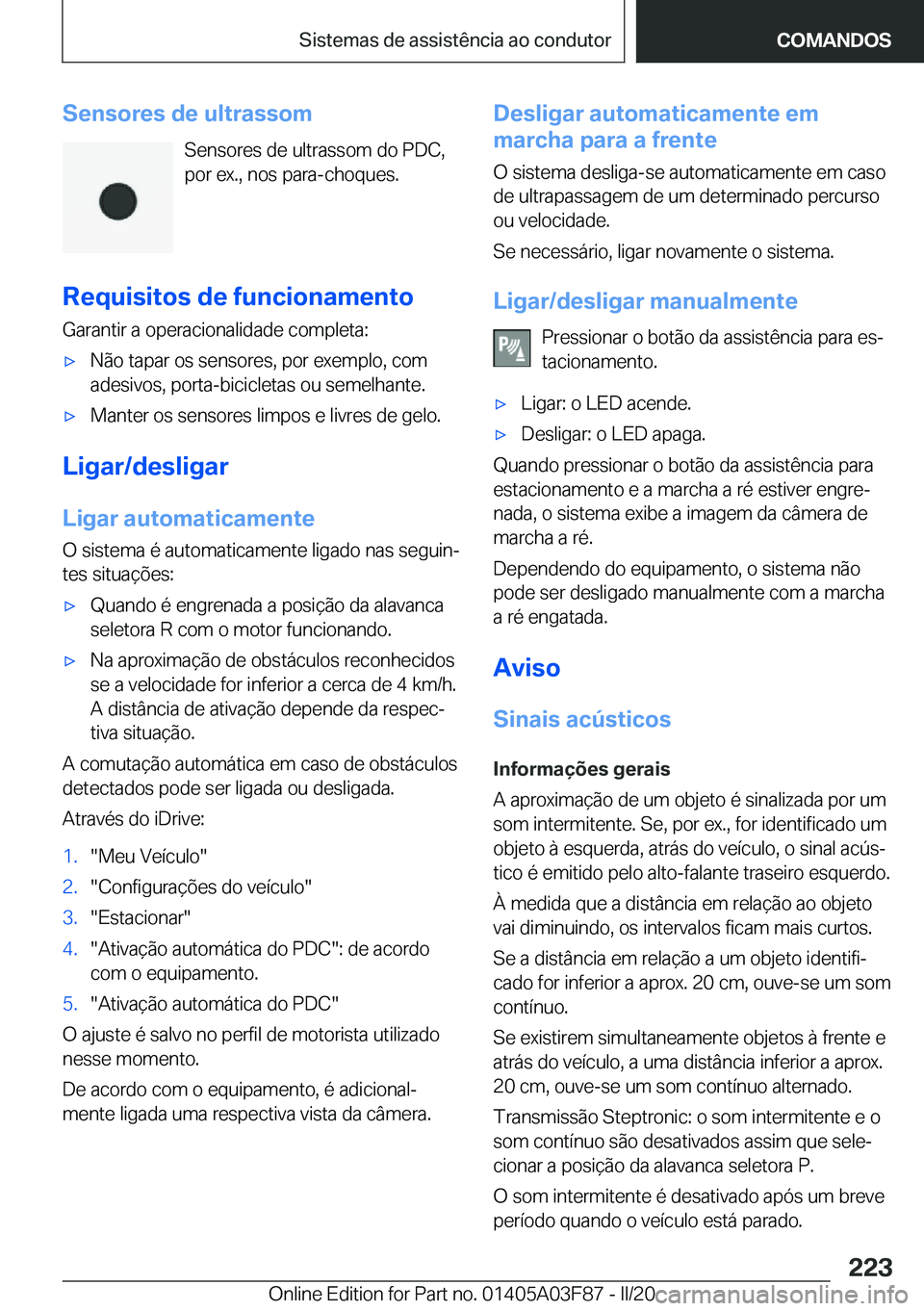 BMW 3 SERIES 2020  Manual do condutor (in Portuguese) �S�e�n�s�o�r�e�s��d�e��u�l�t�r�a�s�s�o�m�S�e�n�s�o�r�e�s��d�e��u�l�t�r�a�s�s�o�m��d�o��P�D�C�,
�p�o�r��e�x�.�,��n�o�s��p�a�r�a�-�c�h�o�q�u�e�s�.
�R�e�q�u�i�s�i�t�o�s��d�e��f�u�n�c�i�o�n�a�m