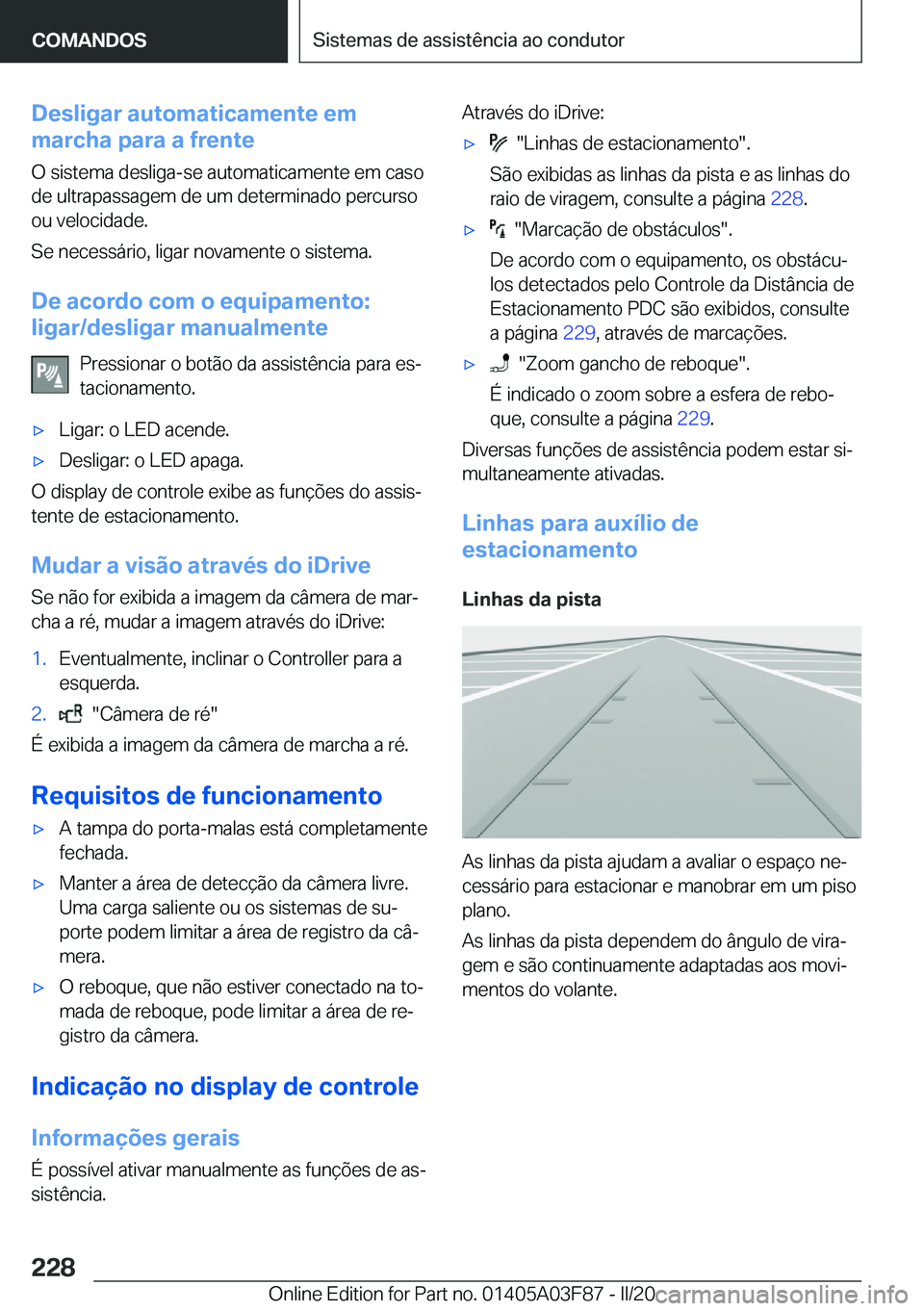 BMW 3 SERIES 2020  Manual do condutor (in Portuguese) �D�e�s�l�i�g�a�r��a�u�t�o�m�a�t�i�c�a�m�e�n�t�e��e�m
�m�a�r�c�h�a��p�a�r�a��a��f�r�e�n�t�e
�O��s�i�s�t�e�m�a��d�e�s�l�i�g�a�-�s�e��a�u�t�o�m�a�t�i�c�a�m�e�n�t�e��e�m��c�a�s�o
�d�e��u�l�t�r�