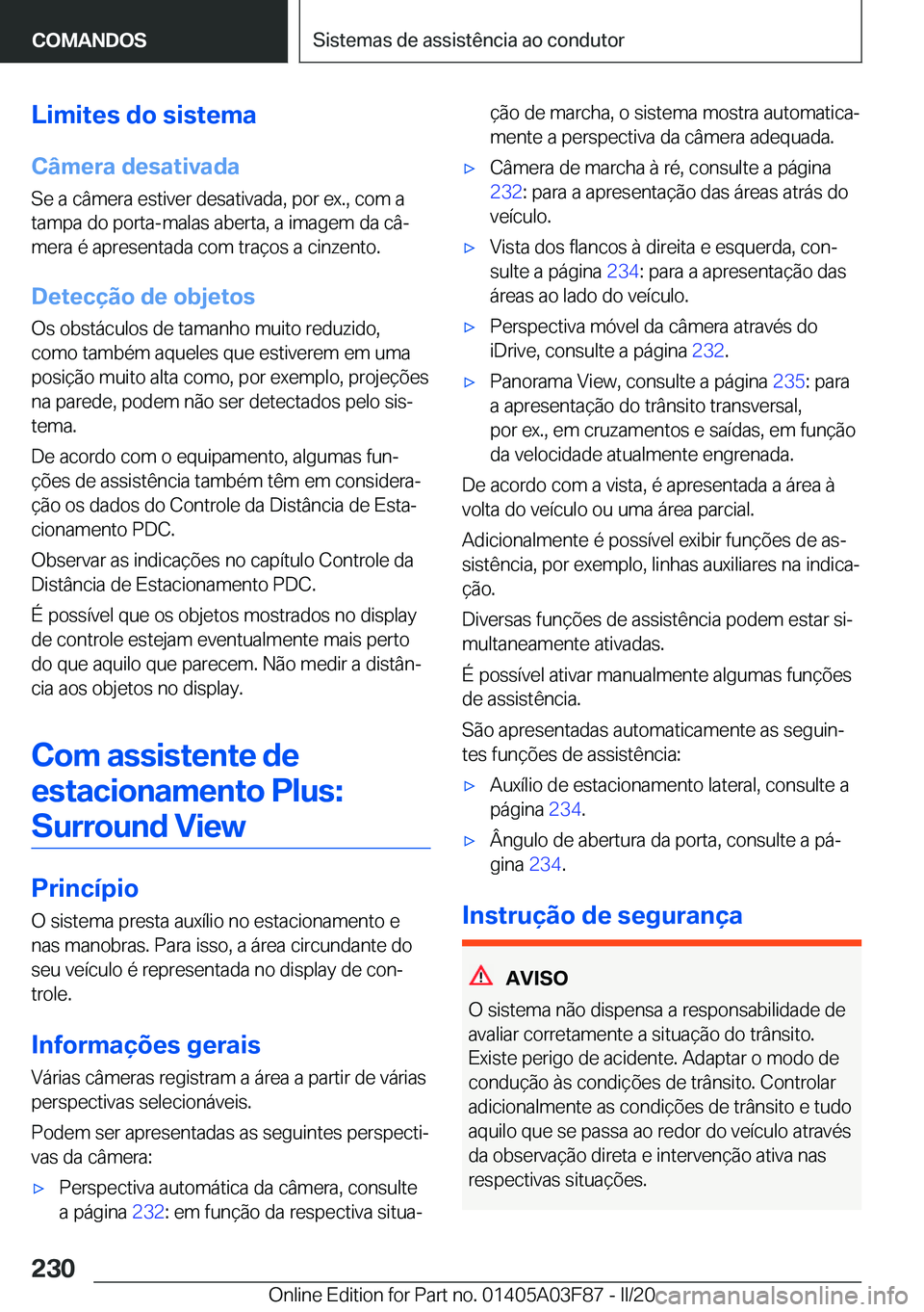 BMW 3 SERIES 2020  Manual do condutor (in Portuguese) �L�i�m�i�t�e�s��d�o��s�i�s�t�e�m�a
�C�â�m�e�r�a��d�e�s�a�t�i�v�a�d�a �S�e��a��c�â�m�e�r�a��e�s�t�i�v�e�r��d�e�s�a�t�i�v�a�d�a�,��p�o�r��e�x�.�,��c�o�m��a
�t�a�m�p�a��d�o��p�o�r�t�a�-�m�