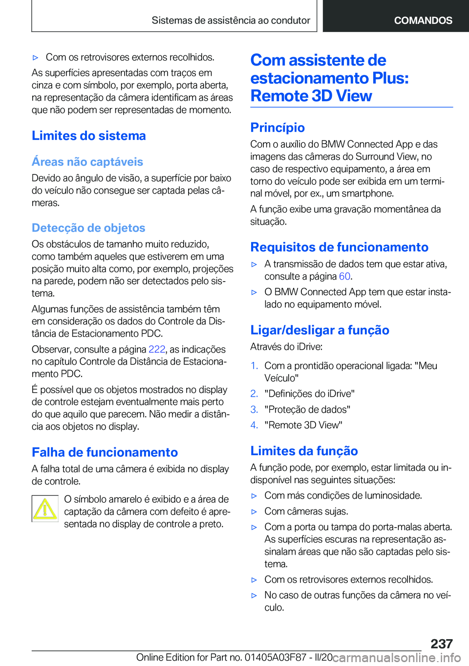 BMW 3 SERIES 2020  Manual do condutor (in Portuguese) 'x�C�o�m��o�s��r�e�t�r�o�v�i�s�o�r�e�s��e�x�t�e�r�n�o�s��r�e�c�o�l�h�i�d�o�s�.
�A�s��s�u�p�e�r�f�
