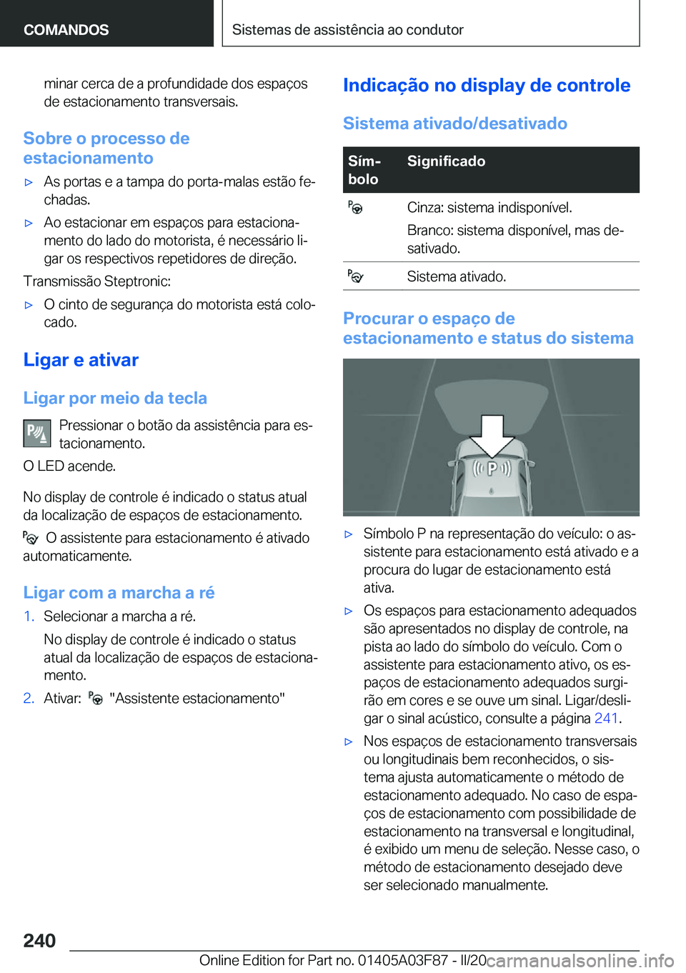 BMW 3 SERIES 2020  Manual do condutor (in Portuguese) �m�i�n�a�r��c�e�r�c�a��d�e��a��p�r�o�f�u�n�d�i�d�a�d�e��d�o�s��e�s�p�a�