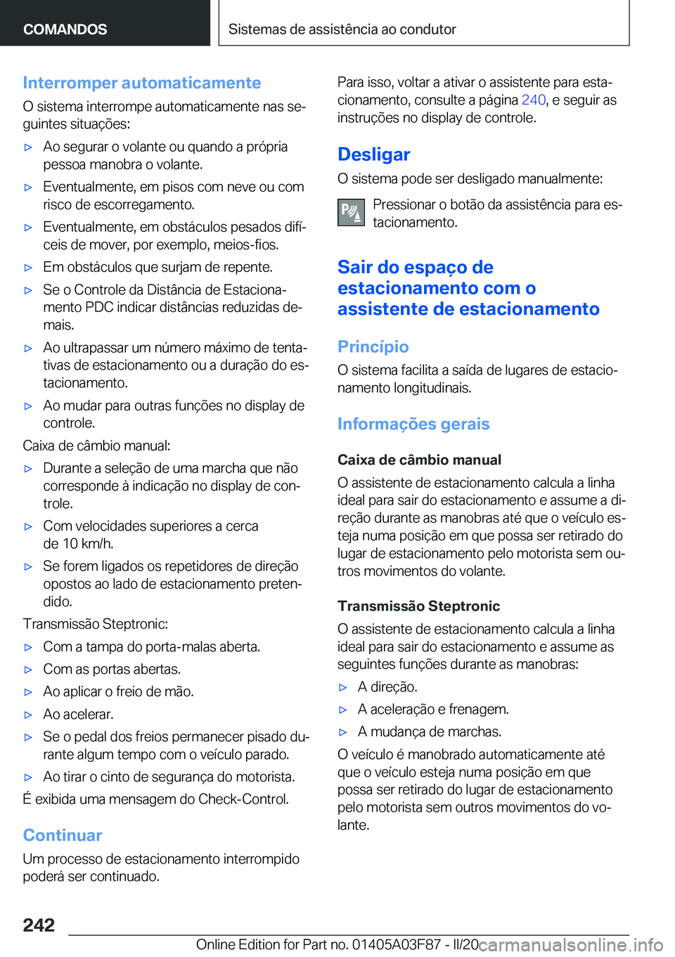 BMW 3 SERIES 2020  Manual do condutor (in Portuguese) �I�n�t�e�r�r�o�m�p�e�r��a�u�t�o�m�a�t�i�c�a�m�e�n�t�e�O��s�i�s�t�e�m�a��i�n�t�e�r�r�o�m�p�e��a�u�t�o�m�a�t�i�c�a�m�e�n�t�e��n�a�s��s�eª�g�u�i�n�t�e�s��s�i�t�u�a�