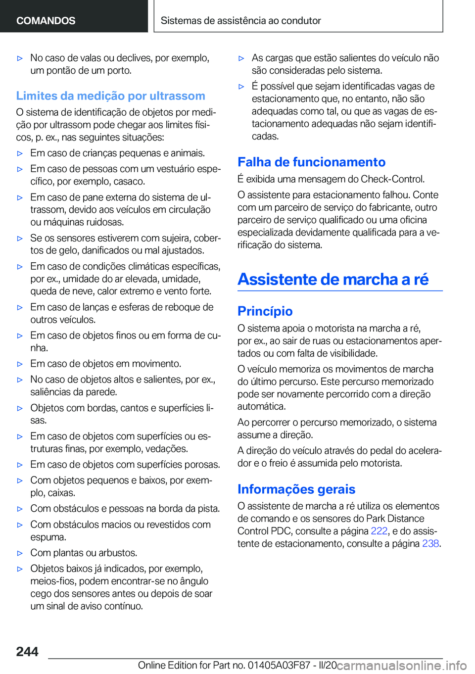 BMW 3 SERIES 2020  Manual do condutor (in Portuguese) 'x�N�o��c�a�s�o��d�e��v�a�l�a�s��o�u��d�e�c�l�i�v�e�s�,��p�o�r��e�x�e�m�p�l�o�,
�u�m��p�o�n�t�ã�o��d�e��u�m��p�o�r�t�o�.
�L�i�m�i�t�e�s��d�a��m�e�d�i�