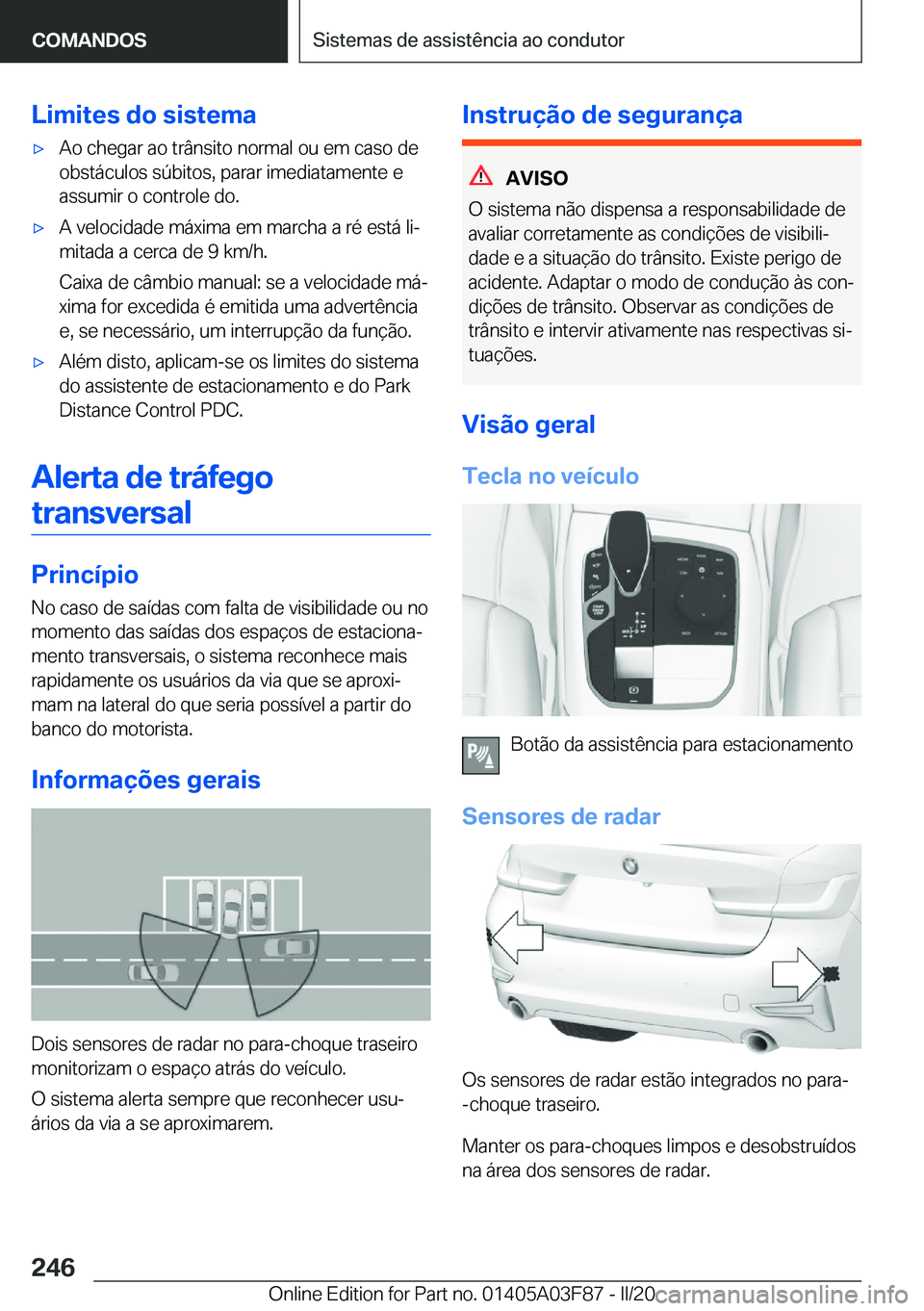 BMW 3 SERIES 2020  Manual do condutor (in Portuguese) �L�i�m�i�t�e�s��d�o��s�i�s�t�e�m�a'x�A�o��c�h�e�g�a�r��a�o��t�r�â�n�s�i�t�o��n�o�r�m�a�l��o�u��e�m��c�a�s�o��d�e�o�b�s�t�á�c�u�l�o�s��s�