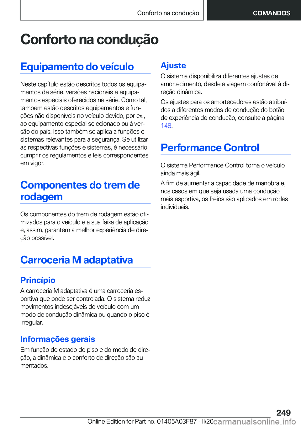 BMW 3 SERIES 2020  Manual do condutor (in Portuguese) �C�o�n�f�o�r�t�o��n�a��c�o�n�d�u�