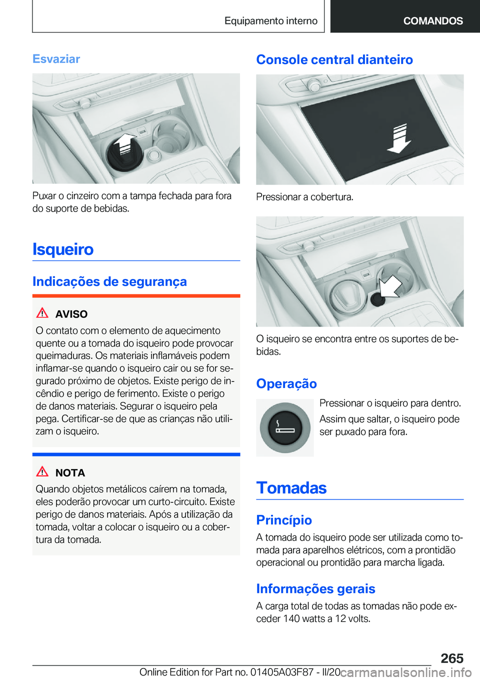 BMW 3 SERIES 2020  Manual do condutor (in Portuguese) �E�s�v�a�z�i�a�r
�P�u�x�a�r��o��c�i�n�z�e�i�r�o��c�o�m��a��t�a�m�p�a��f�e�c�h�a�d�a��p�a�r�a��f�o�r�a�d�o��s�u�p�o�r�t�e��d�e��b�e�b�i�d�a�s�.
�I�s�q�u�e�i�r�o
�I�n�d�i�c�a�