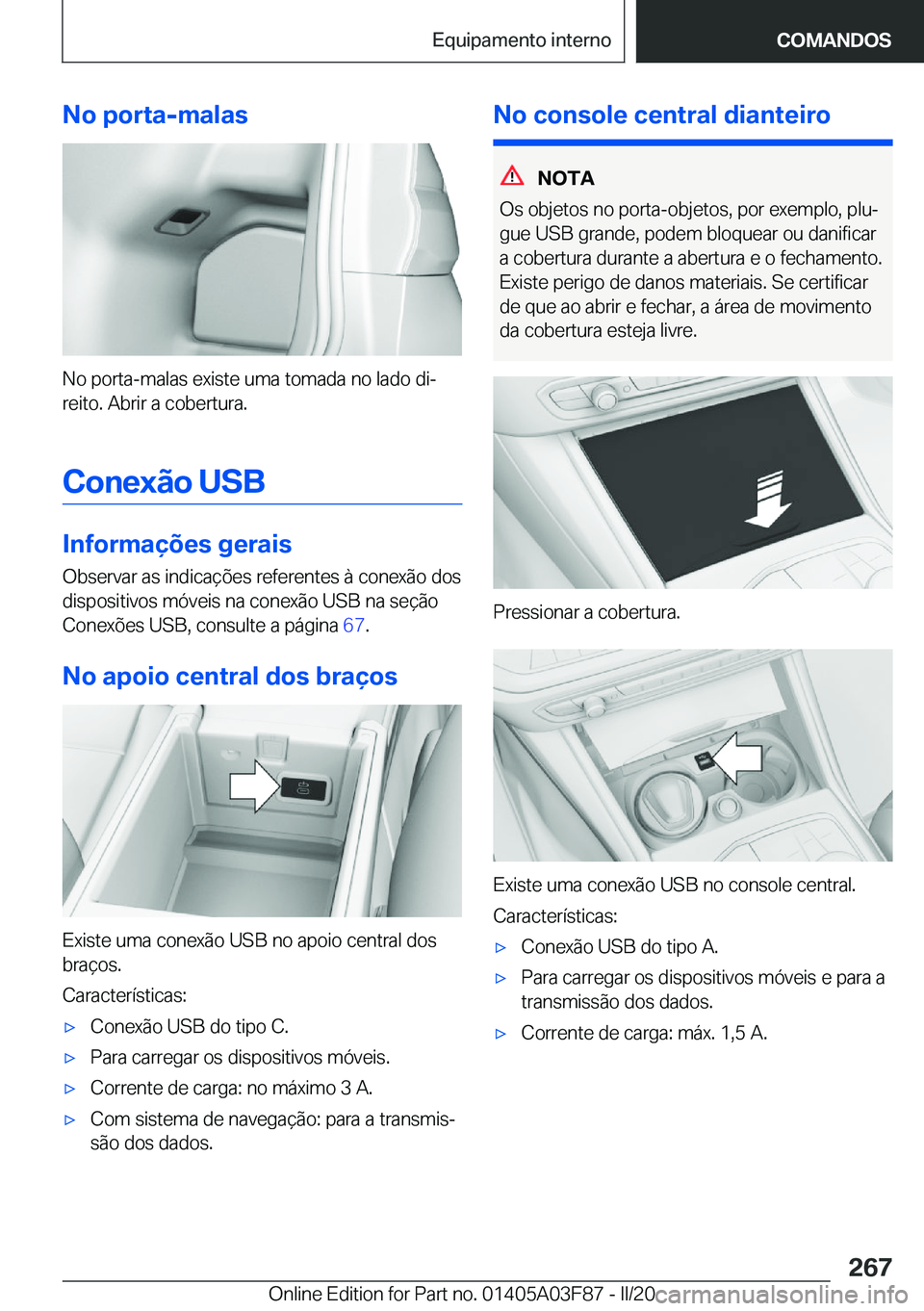 BMW 3 SERIES 2020  Manual do condutor (in Portuguese) �N�o��p�o�r�t�a�-�m�a�l�a�s
�N�o��p�o�r�t�a�-�m�a�l�a�s��e�x�i�s�t�e��u�m�a��t�o�m�a�d�a��n�o��l�a�d�o��d�iª
�r�e�i�t�o�.��A�b�r�i�r��a��c�o�b�e�r�t�u�r�a�.
�C�o�n�e�x�ã�o��U�S�B
�I�n�f