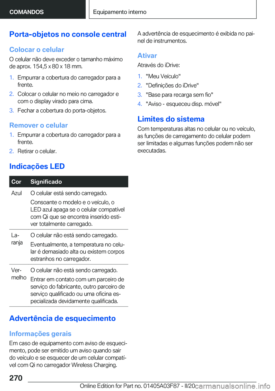 BMW 3 SERIES 2020  Manual do condutor (in Portuguese) �P�o�r�t�a�-�o�b�j�e�t�o�s��n�o��c�o�n�s�o�l�e��c�e�n�t�r�a�l
�C�o�l�o�c�a�r��o��c�e�l�u�l�a�r �O��c�e�l�u�l�a�r��n�ã�o��d�e�v�e��e�x�c�e�d�e�r��o��t�a�m�a�n�h�o��m�á�x�i�m�o
�d�e��a�p�