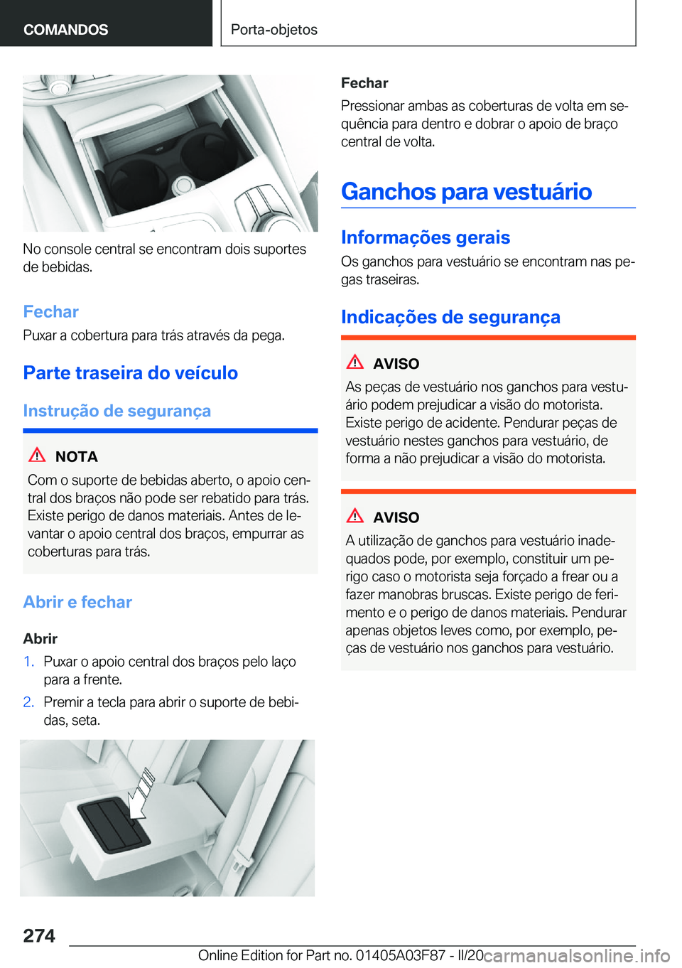 BMW 3 SERIES 2020  Manual do condutor (in Portuguese) �N�o��c�o�n�s�o�l�e��c�e�n�t�r�a�l��s�e��e�n�c�o�n�t�r�a�m��d�o�i�s��s�u�p�o�r�t�e�s
�d�e��b�e�b�i�d�a�s�.
�F�e�c�h�a�r
�P�u�x�a�r��a��c�o�b�e�r�t�u�r�a��p�a�r�a��t�r�á�s��a�t�r�a�v�é�s�