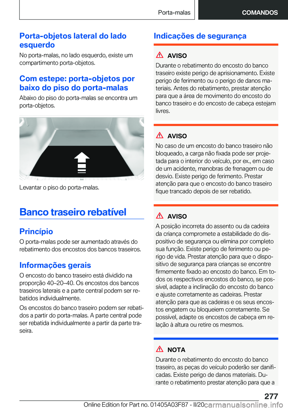 BMW 3 SERIES 2020  Manual do condutor (in Portuguese) �P�o�r�t�a�-�o�b�j�e�t�o�s��l�a�t�e�r�a�l��d�o��l�a�d�o
�e�s�q�u�e�r�d�o
�N�o��p�o�r�t�a�-�m�a�l�a�s�,��n�o��l�a�d�o��e�s�q�u�e�r�d�o�,��e�x�i�s�t�e��u�m
�c�o�m�p�a�r�t�i�m�e�n�t�o��p�o�r�t�