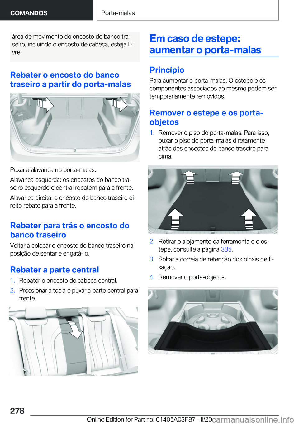 BMW 3 SERIES 2020  Manual do condutor (in Portuguese) �á�r�e�a��d�e��m�o�v�i�m�e�n�t�o��d�o��e�n�c�o�s�t�o��d�o��b�a�n�c�o��t�r�aª
�s�e�i�r�o�,��i�n�c�l�u�i�n�d�o��o��e�n�c�o�s�t�o��d�e��c�a�b�e�