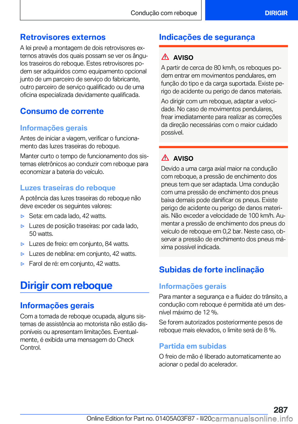 BMW 3 SERIES 2020  Manual do condutor (in Portuguese) �R�e�t�r�o�v�i�s�o�r�e�s��e�x�t�e�r�n�o�s
�A��l�e�i��p�r�e�v�ê��a��m�o�n�t�a�g�e�m��d�e��d�o�i�s��r�e�t�r�o�v�i�s�o�r�e�s��e�xª
�t�e�r�n�o�s��a�t�r�a�v�é�s��d�o�s��q�u�a�i�s��p�o�s�s�