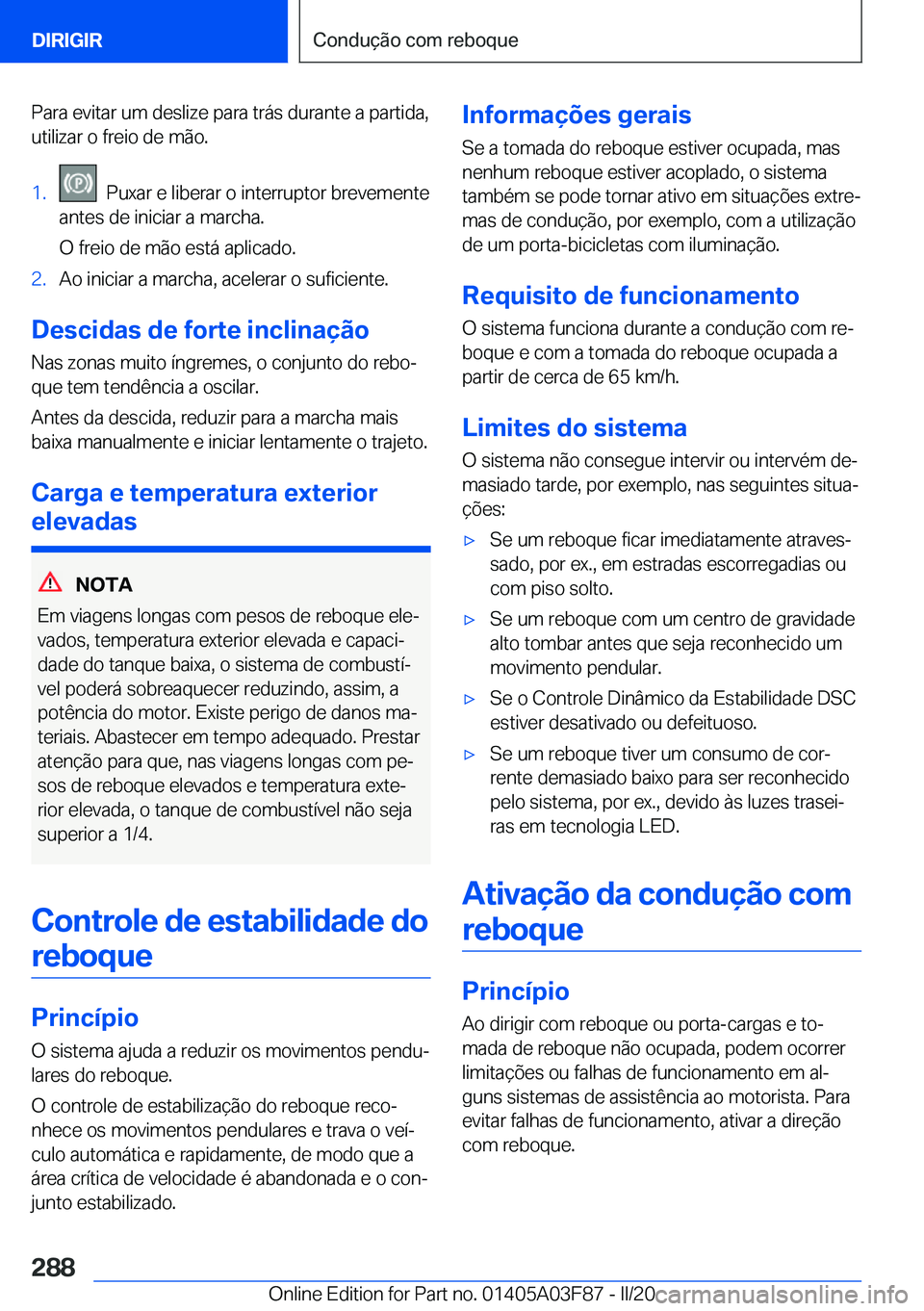 BMW 3 SERIES 2020  Manual do condutor (in Portuguese) �P�a�r�a��e�v�i�t�a�r��u�m��d�e�s�l�i�z�e��p�a�r�a��t�r�á�s��d�u�r�a�n�t�e��a��p�a�r�t�i�d�a�,�u�t�i�l�i�z�a�r��o��f�r�e�i�o��d�e��m�ã�o�.�1�.���P�u�x�a�r��e��l�i�b�e�r�a�r��o��i�n