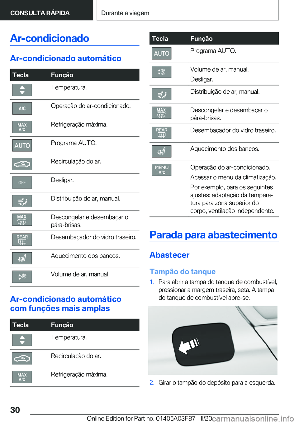 BMW 3 SERIES 2020  Manual do condutor (in Portuguese) �A�r�-�c�o�n�d�i�c�i�o�n�a�d�o
�A�r�-�c�o�n�d�i�c�i�o�n�a�d�o��a�u�t�o�m�á�t�i�c�o
�T�e�c�l�a�F�u�n�