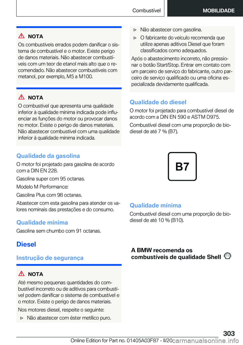 BMW 3 SERIES 2020  Manual do condutor (in Portuguese) �N�O�T�A
�O�s��c�o�m�b�u�s�t�