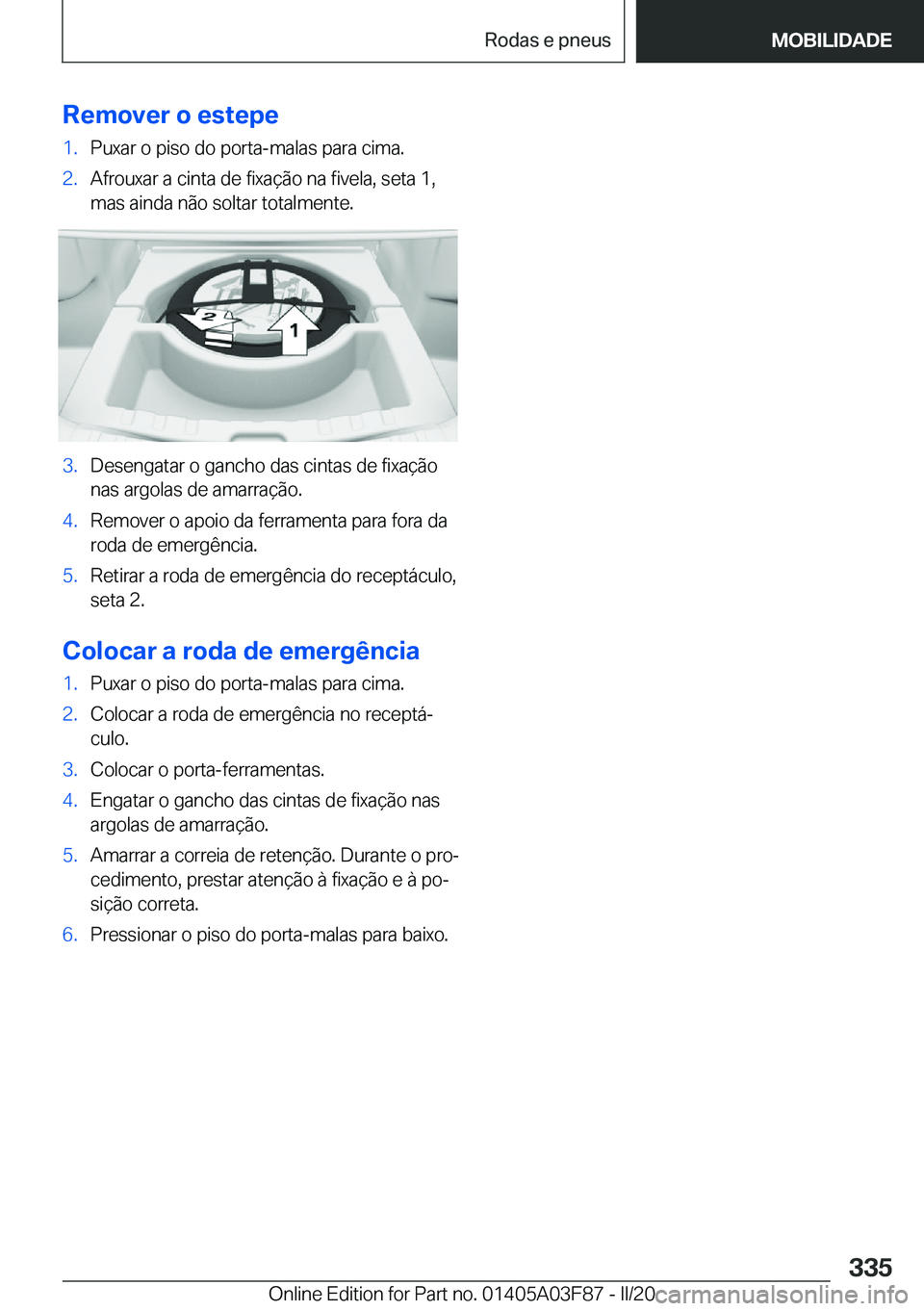 BMW 3 SERIES 2020  Manual do condutor (in Portuguese) �R�e�m�o�v�e�r��o��e�s�t�e�p�e�1�.�P�u�x�a�r��o��p�i�s�o��d�o��p�o�r�t�a�-�m�a�l�a�s��p�a�r�a��c�i�m�a�.�2�.�A�f�r�o�u�x�a�r��a��c�i�n�t�a��d�e��f�i�x�a�
