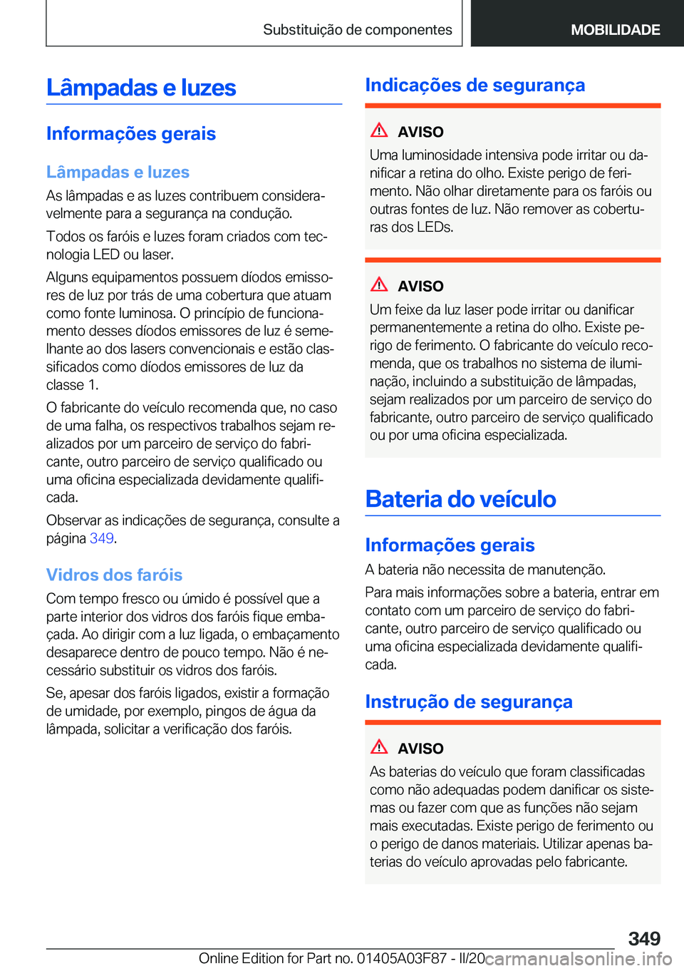 BMW 3 SERIES 2020  Manual do condutor (in Portuguese) �L�â�m�p�a�d�a�s��e��l�u�z�e�s
�I�n�f�o�r�m�a�