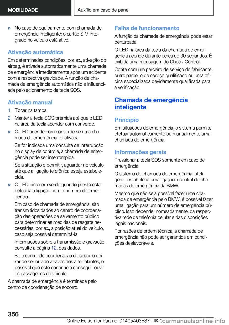BMW 3 SERIES 2020  Manual do condutor (in Portuguese) 'x�N�o��c�a�s�o��d�e��e�q�u�i�p�a�m�e�n�t�o��c�o�m��c�h�a�m�a�d�a��d�e
�e�m�e�r�g�ê�n�c�i�a��i�n�t�e�l�i�g�e�n�t�e�:��o��c�a�r�t�ã�o��S�I�M��i�n�t�eª �g�r�a�d�o��n�o��v�e�