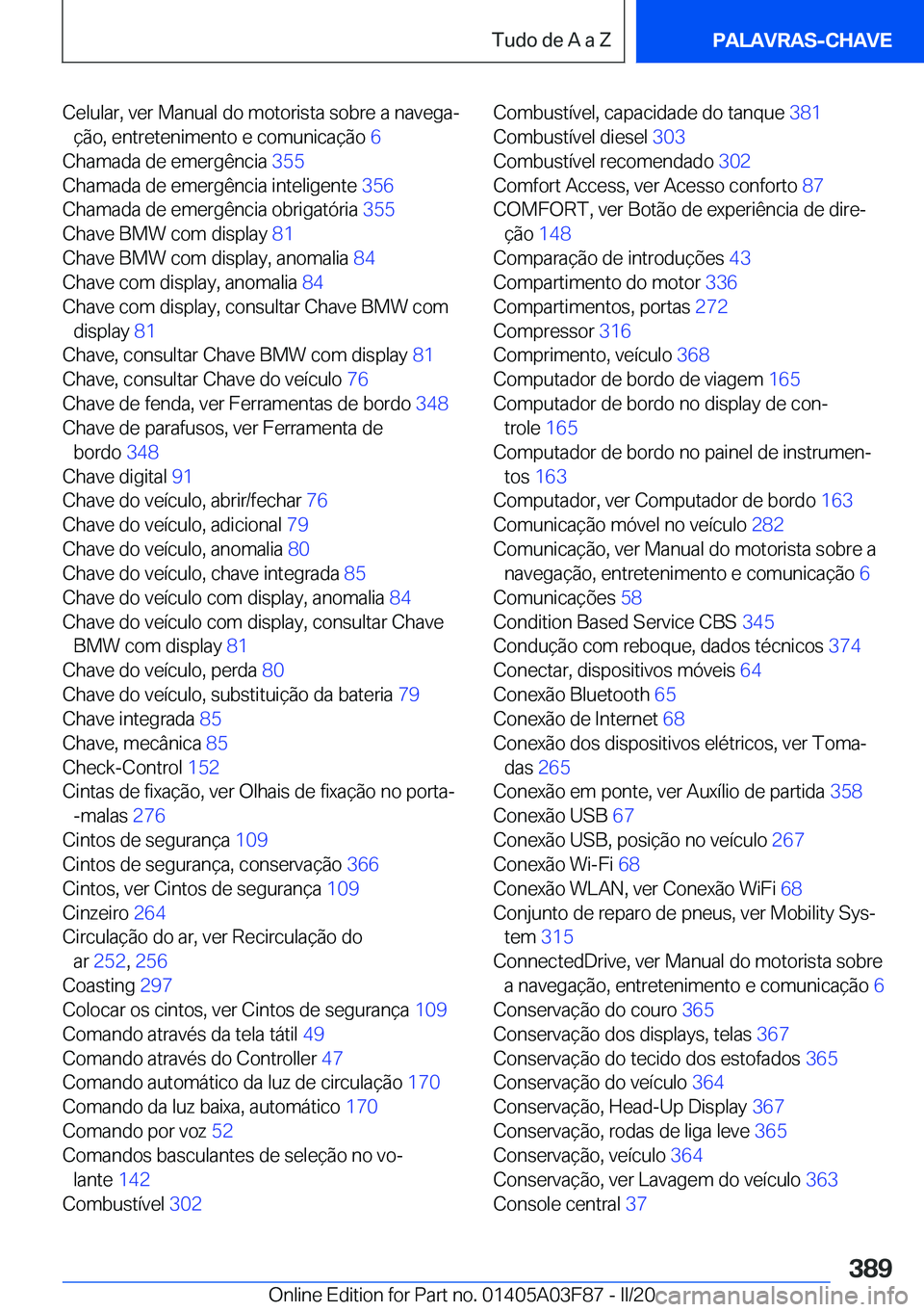 BMW 3 SERIES 2020  Manual do condutor (in Portuguese) �C�e�l�u�l�a�r�,��v�e�r��M�a�n�u�a�l��d�o��m�o�t�o�r�i�s�t�a��s�o�b�r�e��a��n�a�v�e�g�aª�