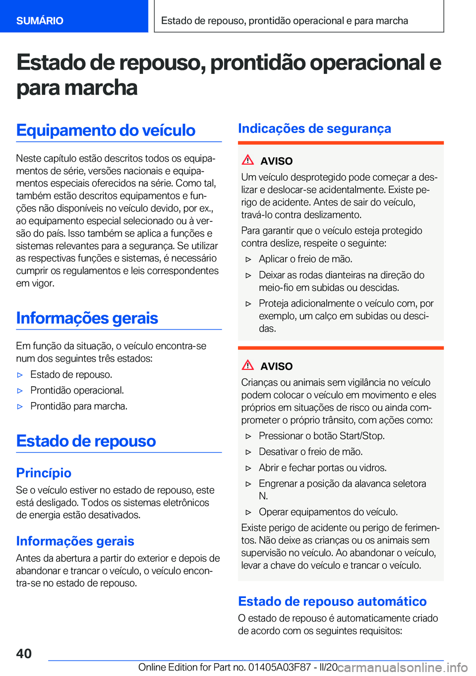 BMW 3 SERIES 2020  Manual do condutor (in Portuguese) �E�s�t�a�d�o��d�e��r�e�p�o�u�s�o�,��p�r�o�n�t�i�d�ã�o��o�p�e�r�a�c�i�o�n�a�l��e
�p�a�r�a��m�a�r�c�h�a�E�q�u�i�p�a�m�e�n�t�o��d�o��v�e�